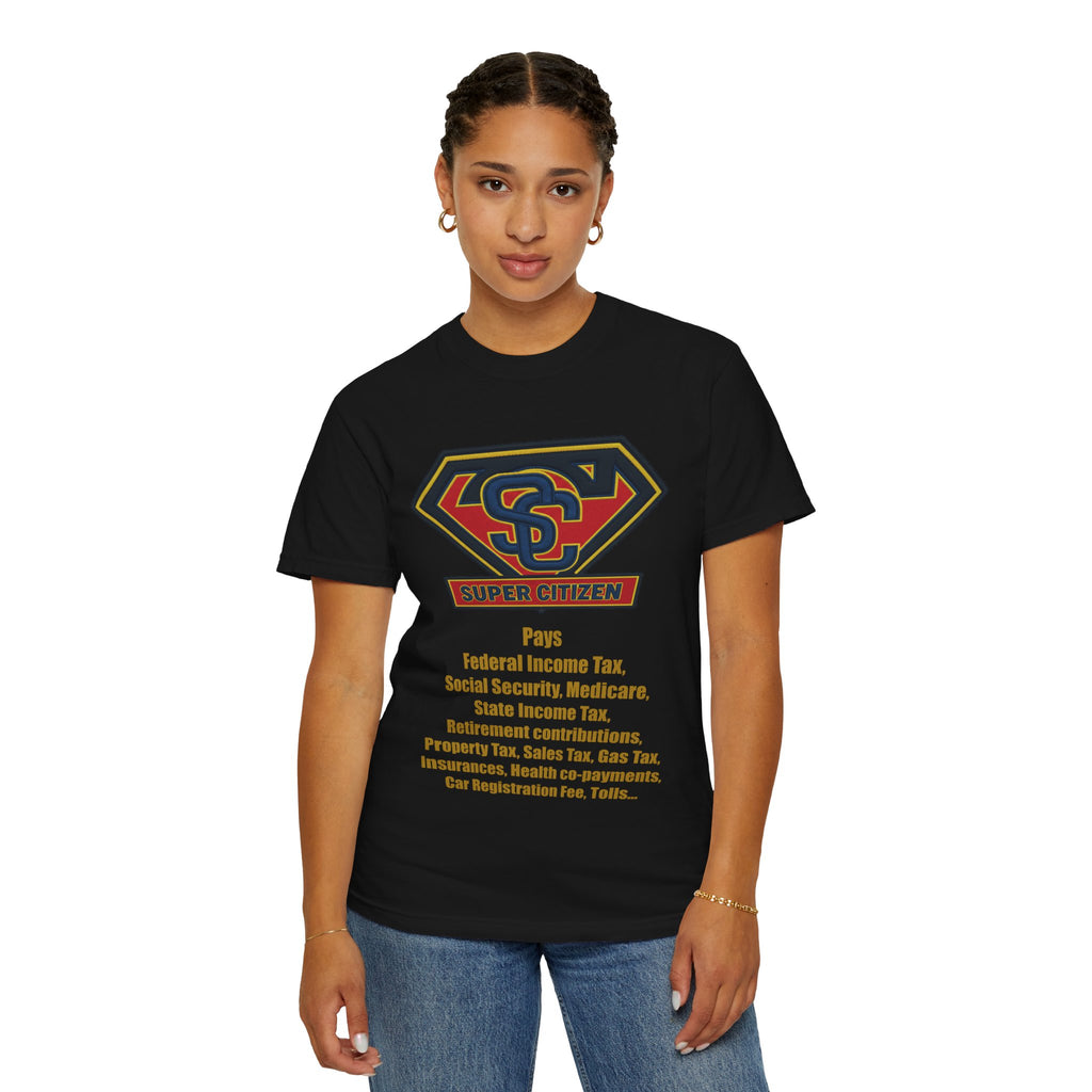 Super Citizen Graphic T-Shirt — "Pays so many taxes" (Yellow text) - A protest tee for everyday people. Regular citizens pay taxes at every step of life—income, purchases, property—while the burden...