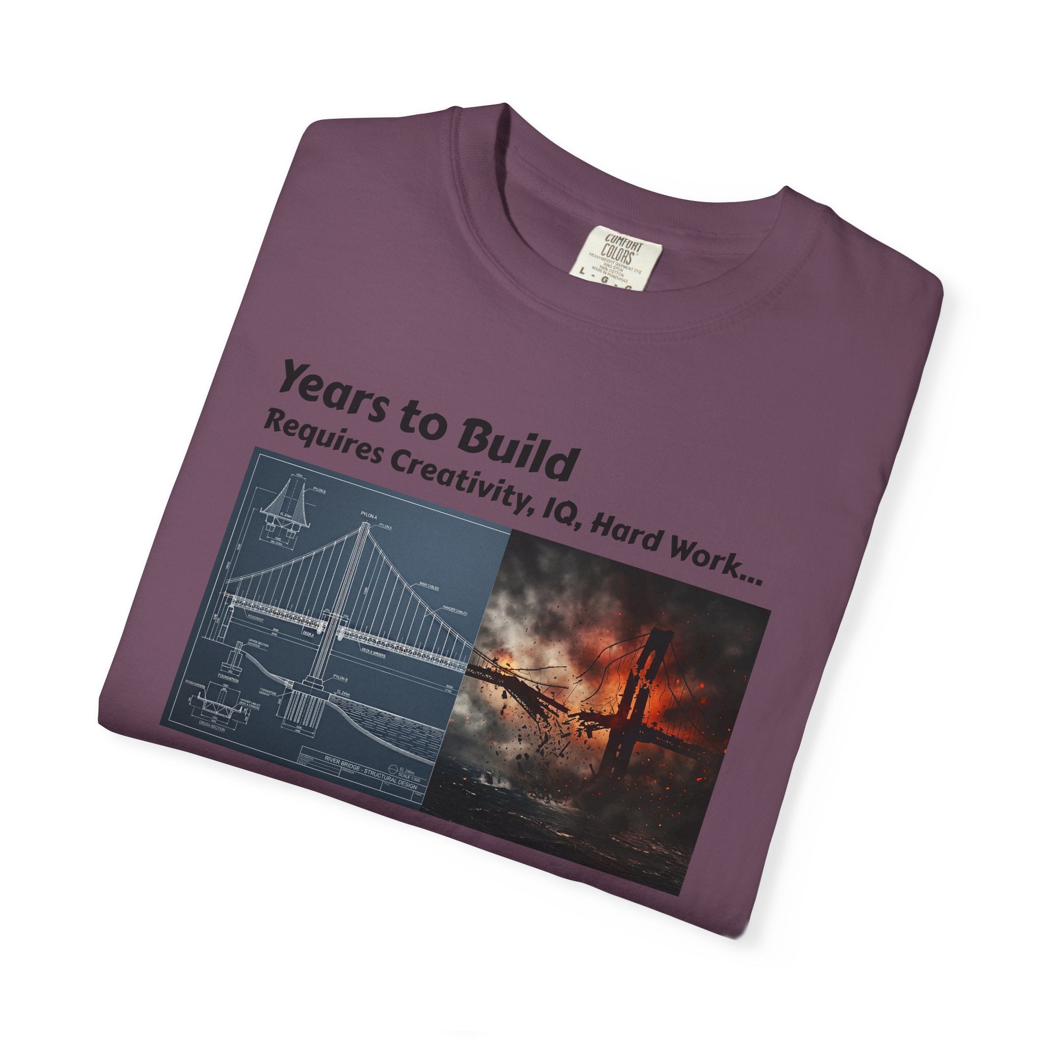 T-Shirt — "Years to Build, Seconds to Destroy" Bridge & Fire Graphic