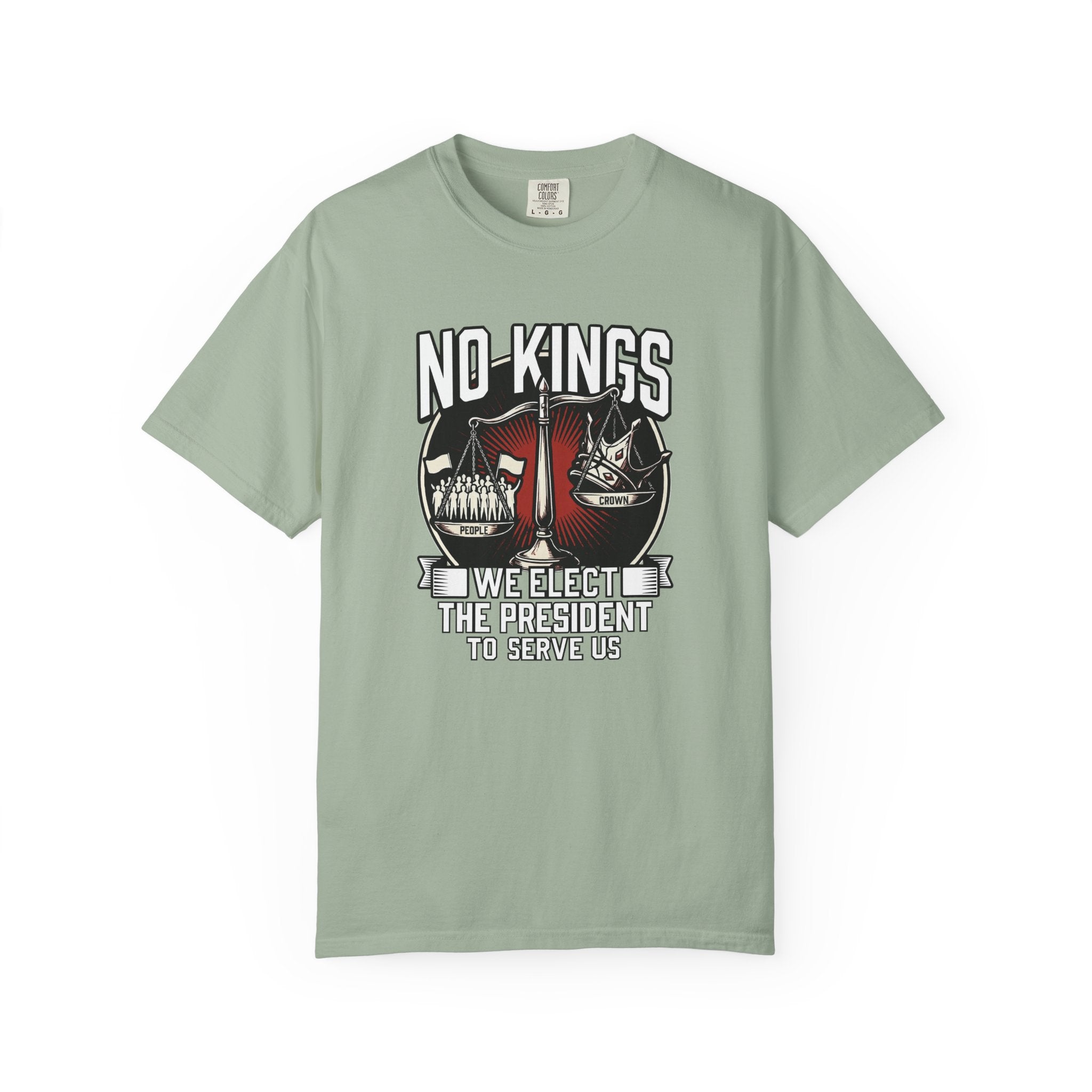 No Kings — We Elect the President to Serve Us — Protest Tee