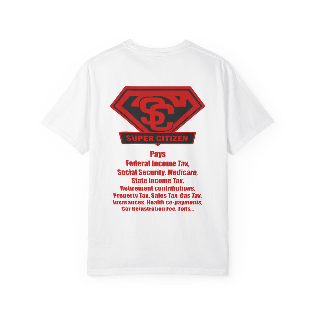 Super Citizen - Printed both sides — "Tax, Tax, Tax" Protest Tee (Special Edition) - A protest tee for everyday people. Regular citizens pay so many and more taxes than wealthy ones. Wear it to show...