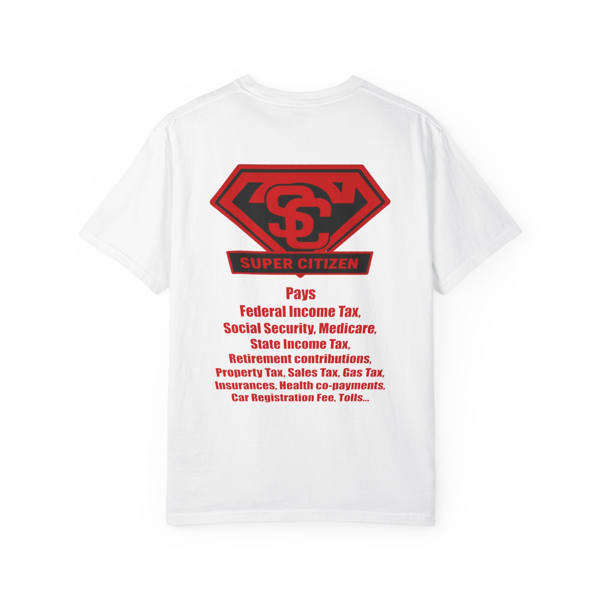 Super Citizen - Printed both sides — "Tax, Tax, Tax" Protest Tee (Special Edition) - A protest tee for everyday people. Regular citizens pay so many and more taxes than wealthy ones. Wear it to show...