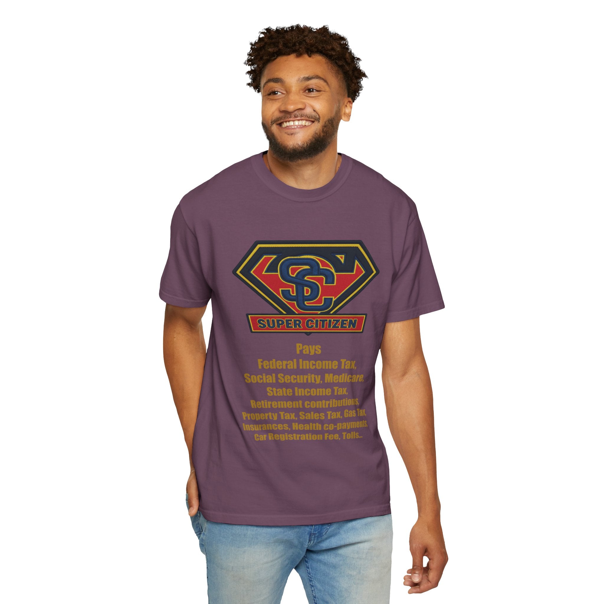 Super Citizen Graphic T-Shirt — "Pays so many taxes" (Yellow text) - A protest tee for everyday people. Regular citizens pay taxes at every step of life—income, purchases, property—while the burden...