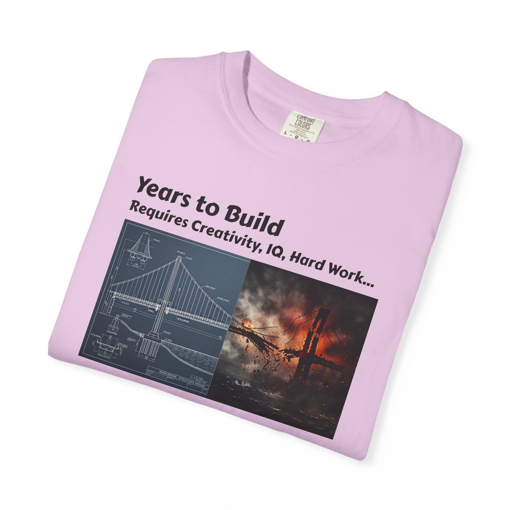 T-Shirt — "Years to Build, Seconds to Destroy" Bridge & Fire Graphic