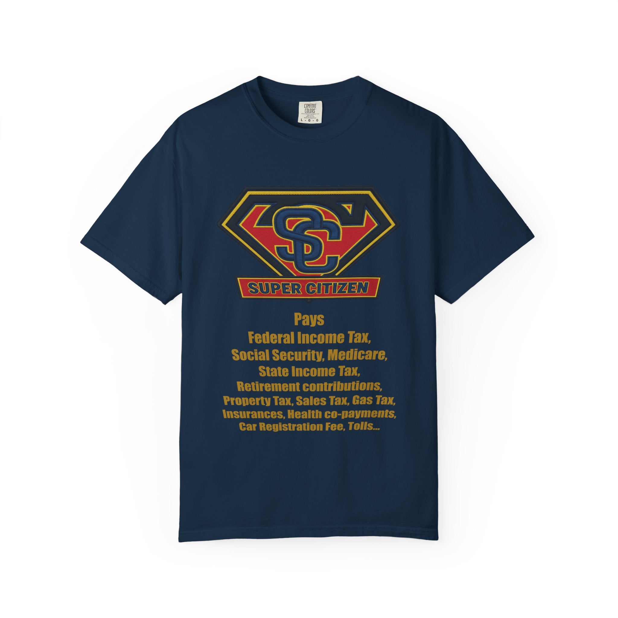 Super Citizen Graphic T-Shirt — "Pays so many taxes" (Yellow text) - A protest tee for everyday people. Regular citizens pay taxes at every step of life—income, purchases, property—while the burden...