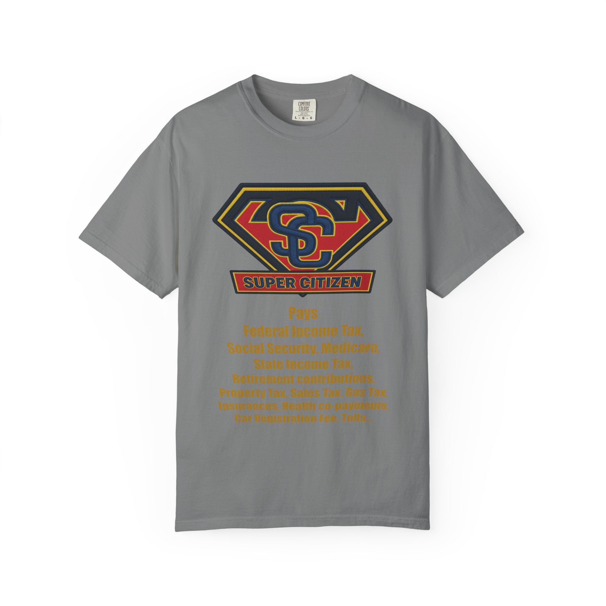Super Citizen Graphic T-Shirt — "Pays so many taxes" (Yellow text) - A protest tee for everyday people. Regular citizens pay taxes at every step of life—income, purchases, property—while the burden...