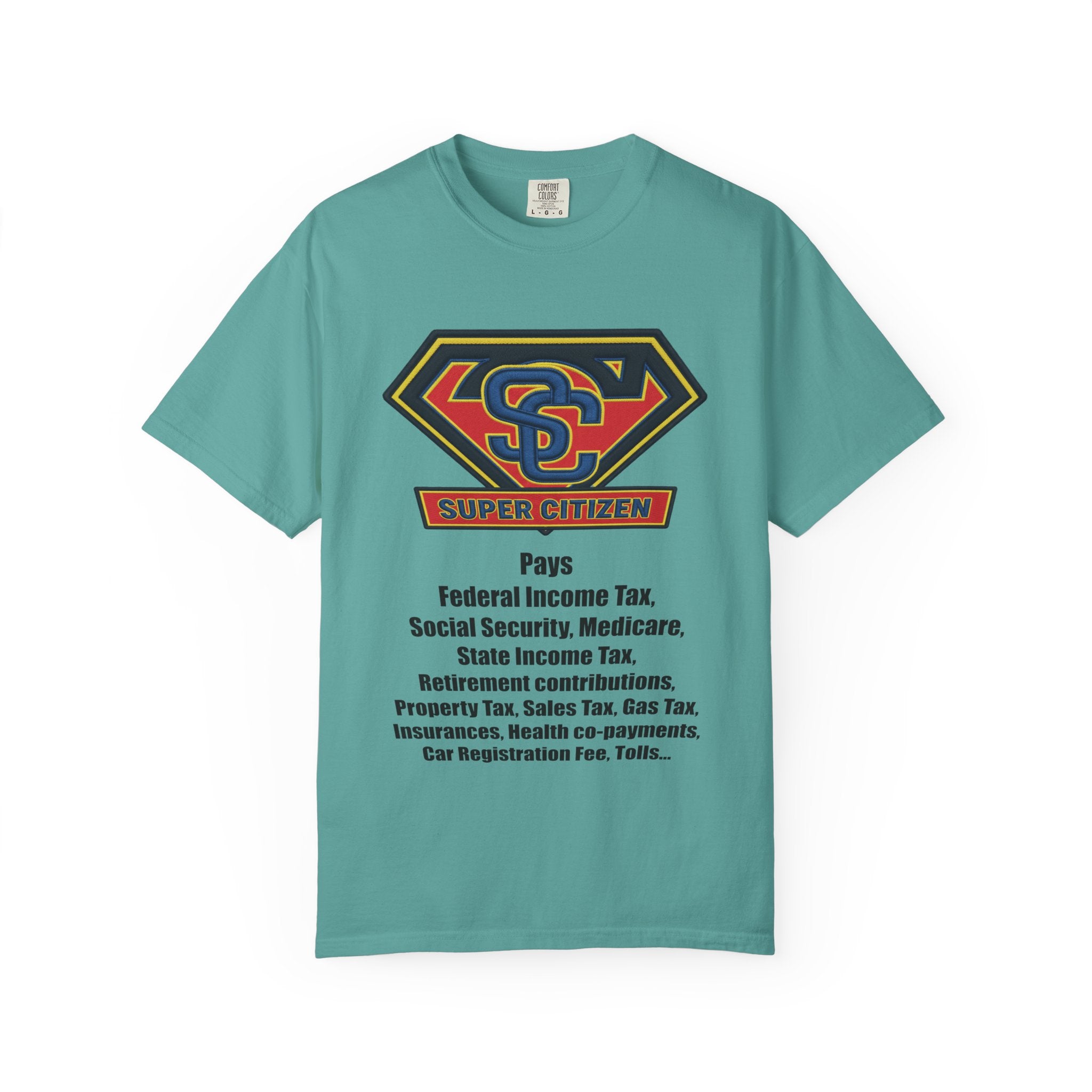 Super Citizen Graphic T-Shirt — "Pays so many taxes" (Black text) - A protest tee for everyday people. Regular citizens pay taxes at every step of life—income, purchases, property—while the burden...