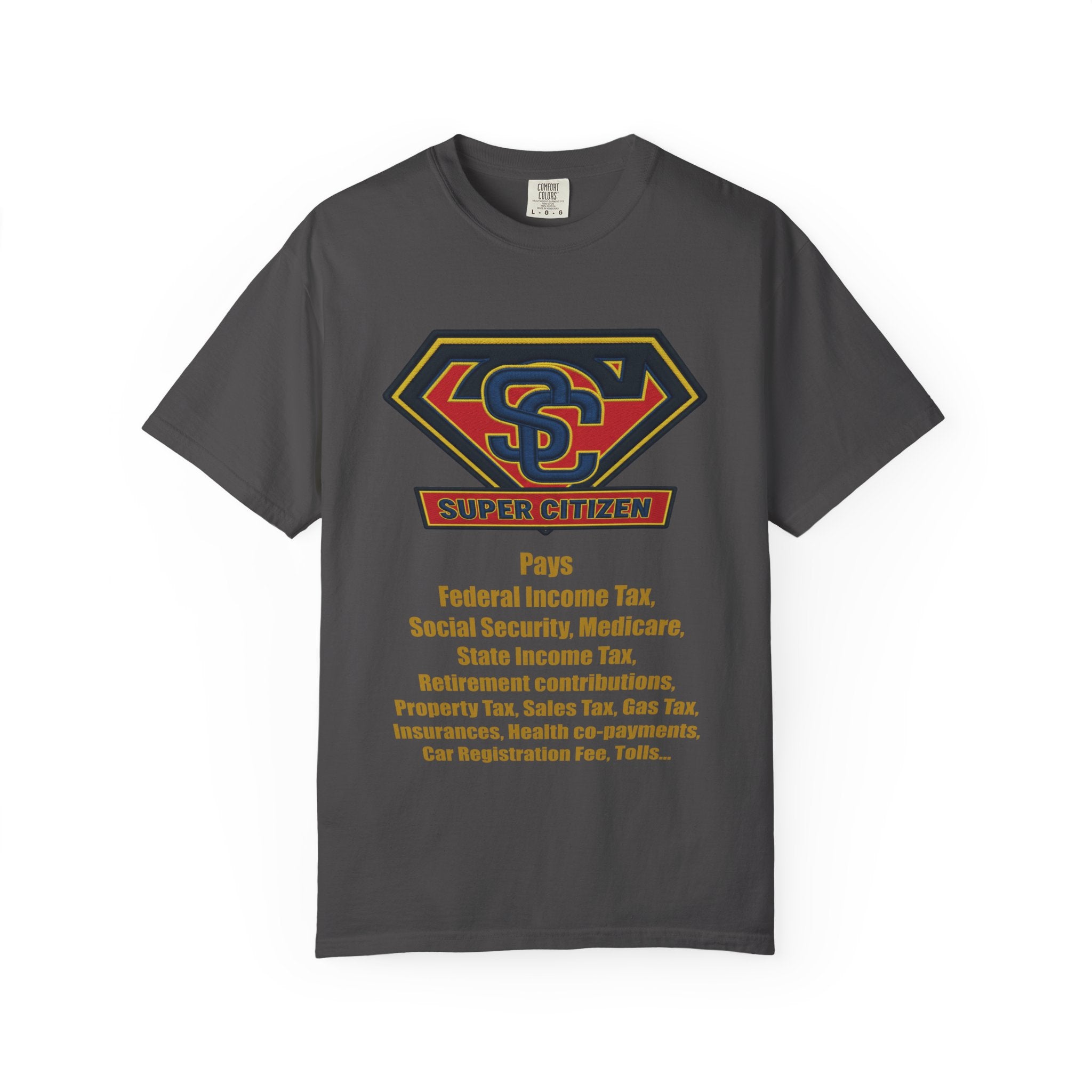 Super Citizen Graphic T-Shirt — "Pays so many taxes" (Yellow text) - A protest tee for everyday people. Regular citizens pay taxes at every step of life—income, purchases, property—while the burden...