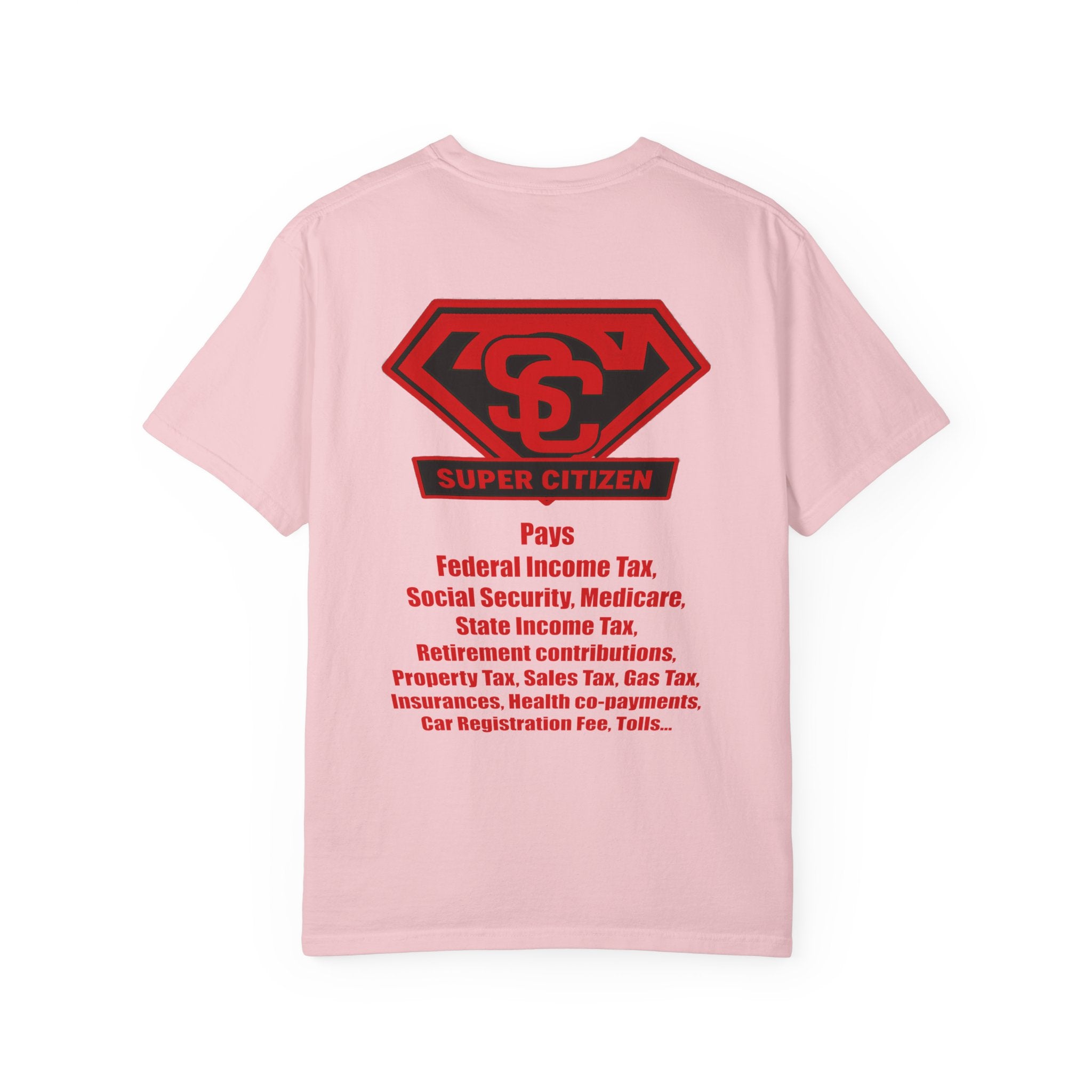 Super Citizen - Printed both sides — "Tax, Tax, Tax" Protest Tee (Special Edition) - A protest tee for everyday people. Regular citizens pay so many and more taxes than wealthy ones. Wear it to show...