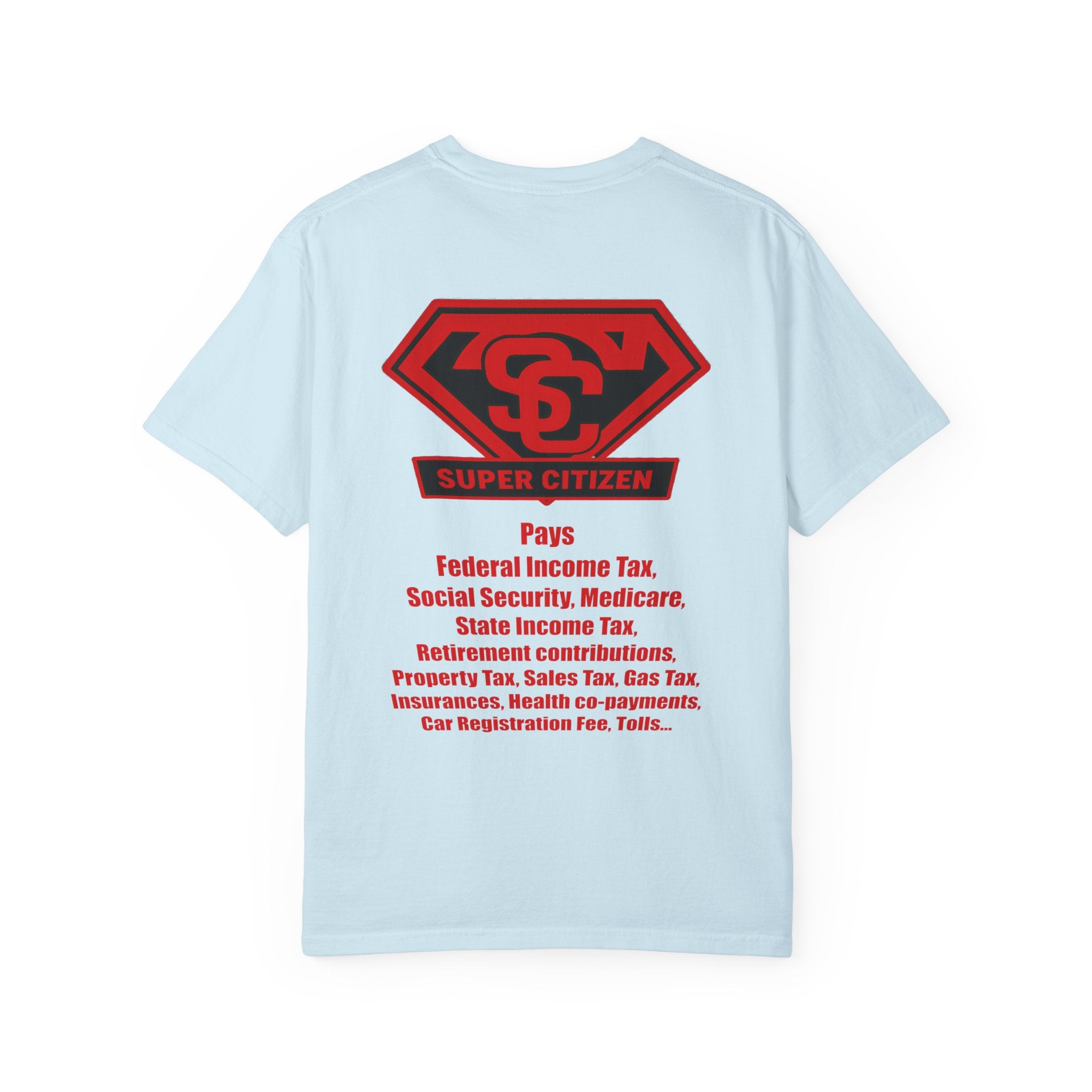 Super Citizen - Printed both sides — "Tax, Tax, Tax" Protest Tee (Special Edition) - A protest tee for everyday people. Regular citizens pay so many and more taxes than wealthy ones. Wear it to show...