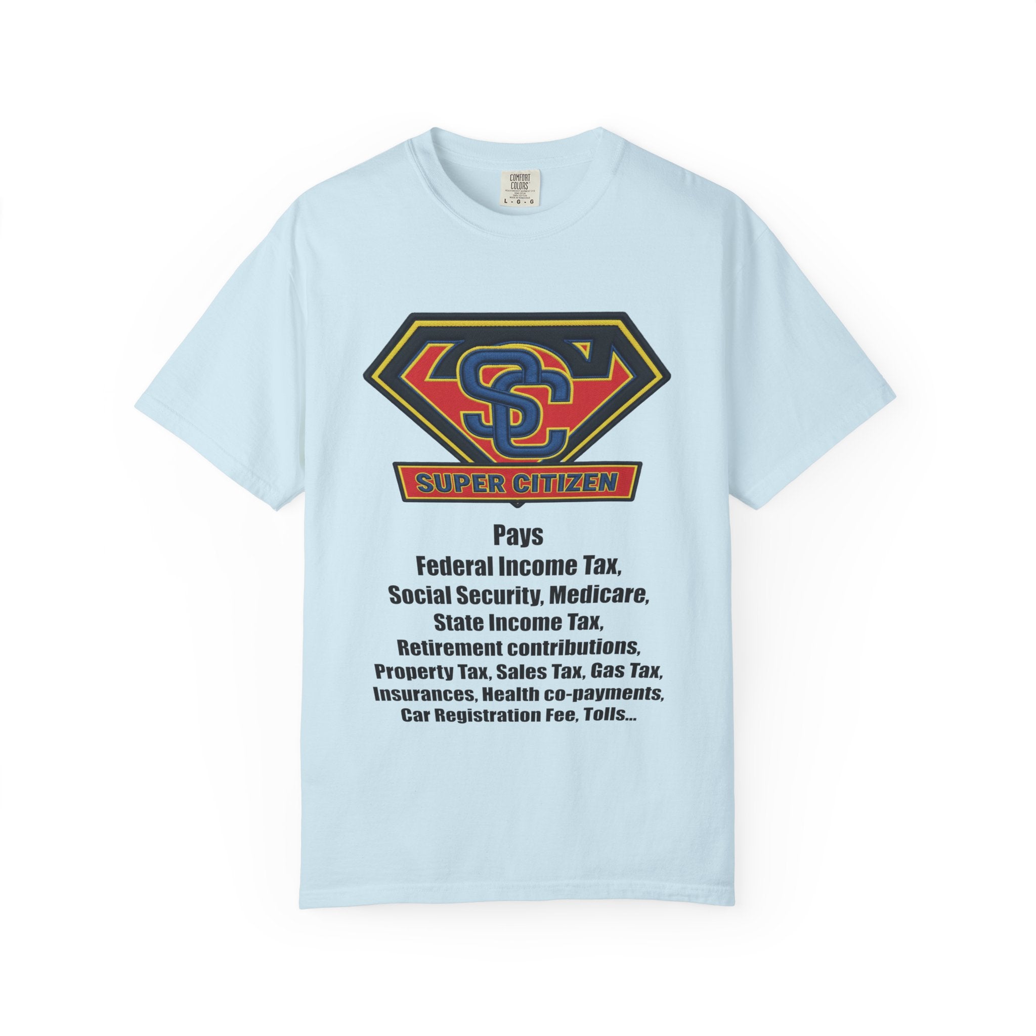 Super Citizen Graphic T-Shirt — "Pays so many taxes" (Black text) - A protest tee for everyday people. Regular citizens pay taxes at every step of life—income, purchases, property—while the burden...