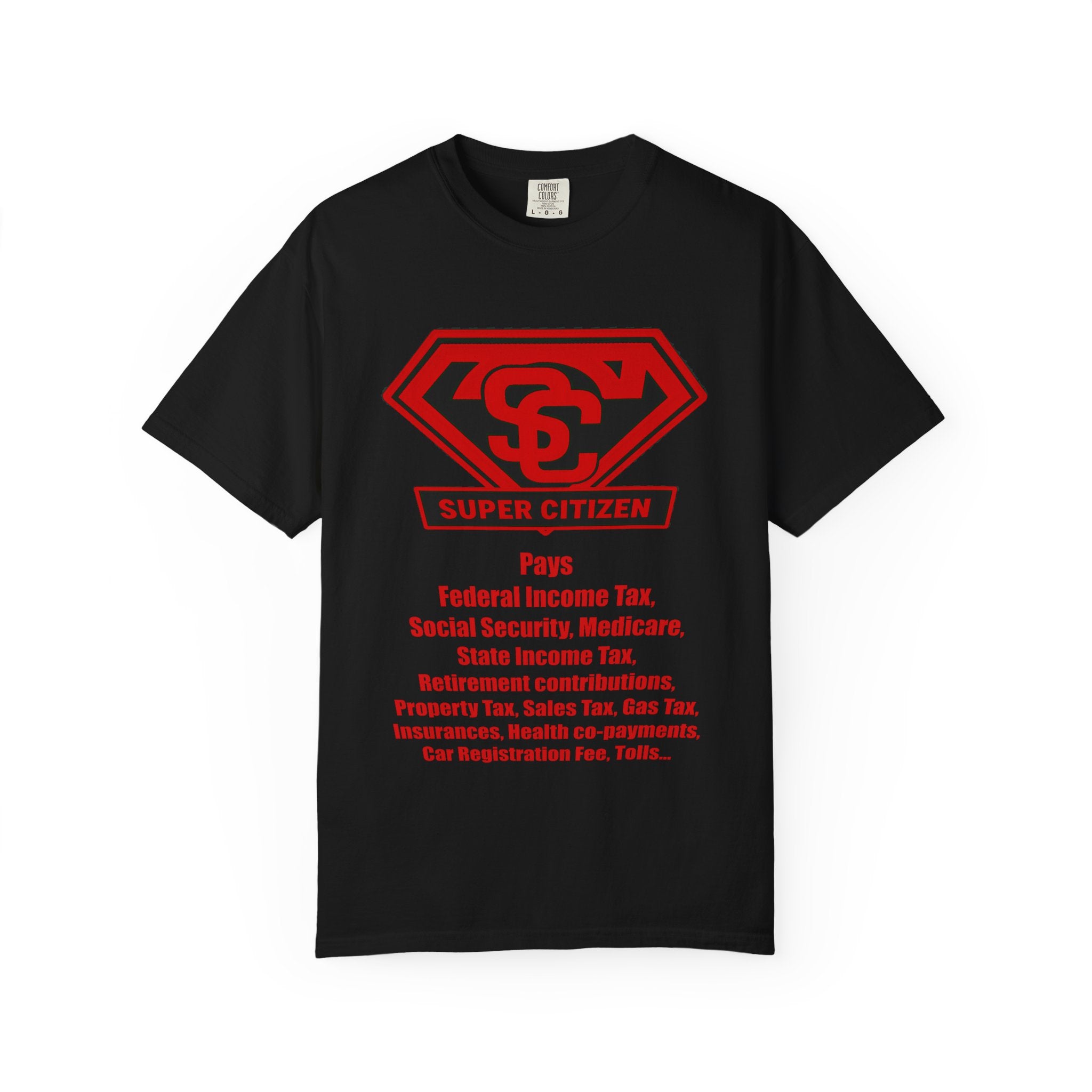 Super Citizen Graphic T-Shirt — "Pays so many taxes" (Special Edition) - A protest tee for everyday people. Regular citizens pay taxes at every step of life—income, purchases, property—while the...