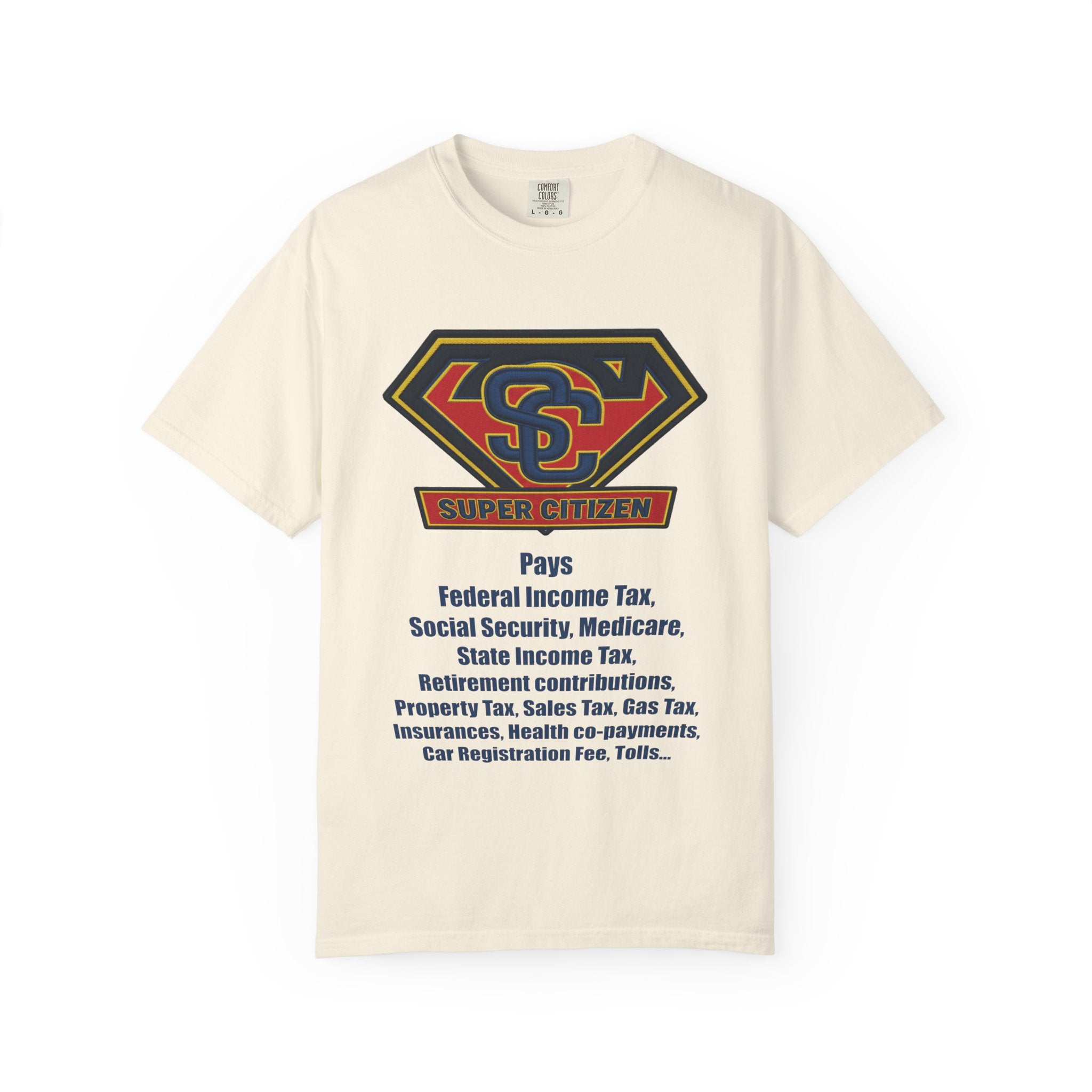 Super Citizen Graphic T-Shirt — "Pays so many taxes" (Blue text) - A protest tee for everyday people. Regular citizens pay taxes at every step of life—income, purchases, property—while the burden...