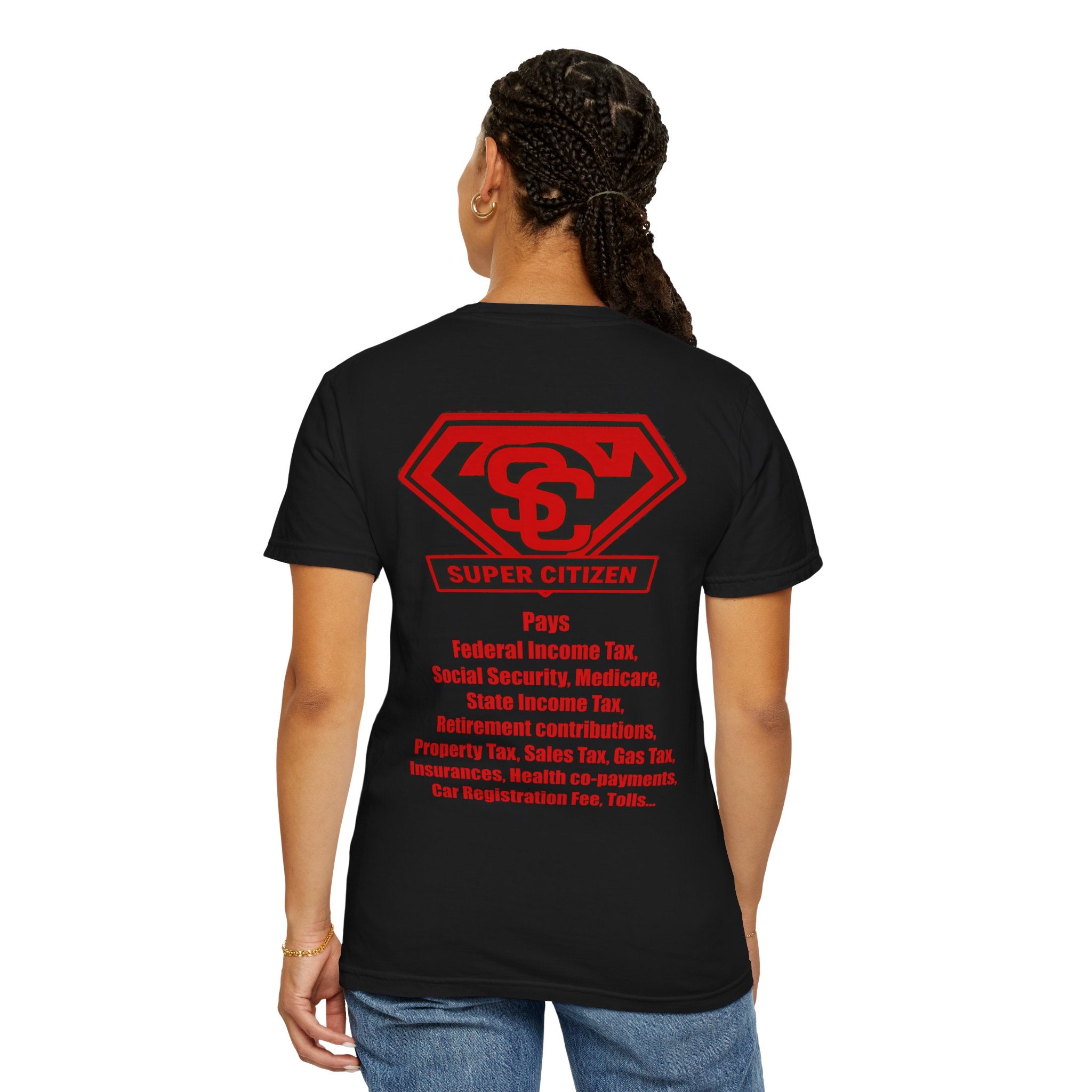Super Citizen - Printed both sides — "Tax, Tax, Tax" Protest Tee (Special Edition) - A protest tee for everyday people. Regular citizens pay so many and more taxes than wealthy ones. Wear it to show...