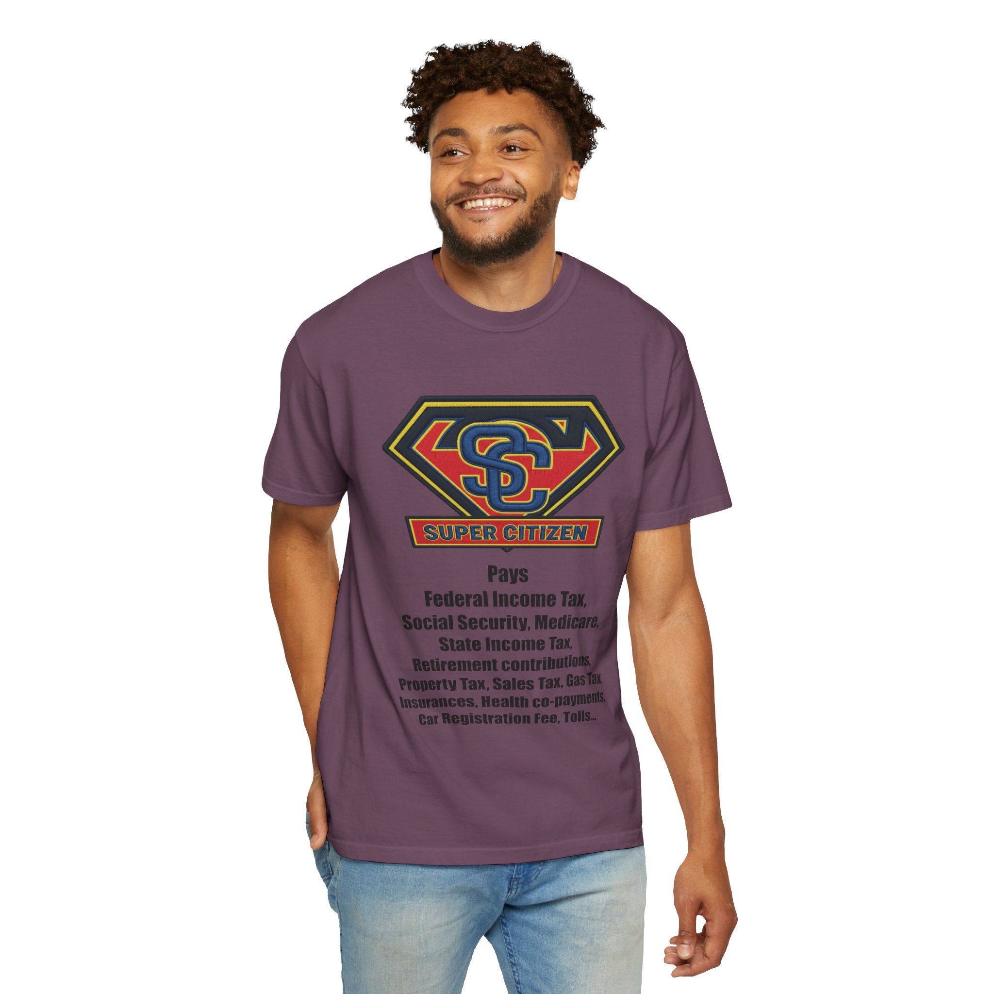 Super Citizen Graphic T-Shirt — "Pays so many taxes" (Black text) - A protest tee for everyday people. Regular citizens pay taxes at every step of life—income, purchases, property—while the burden...