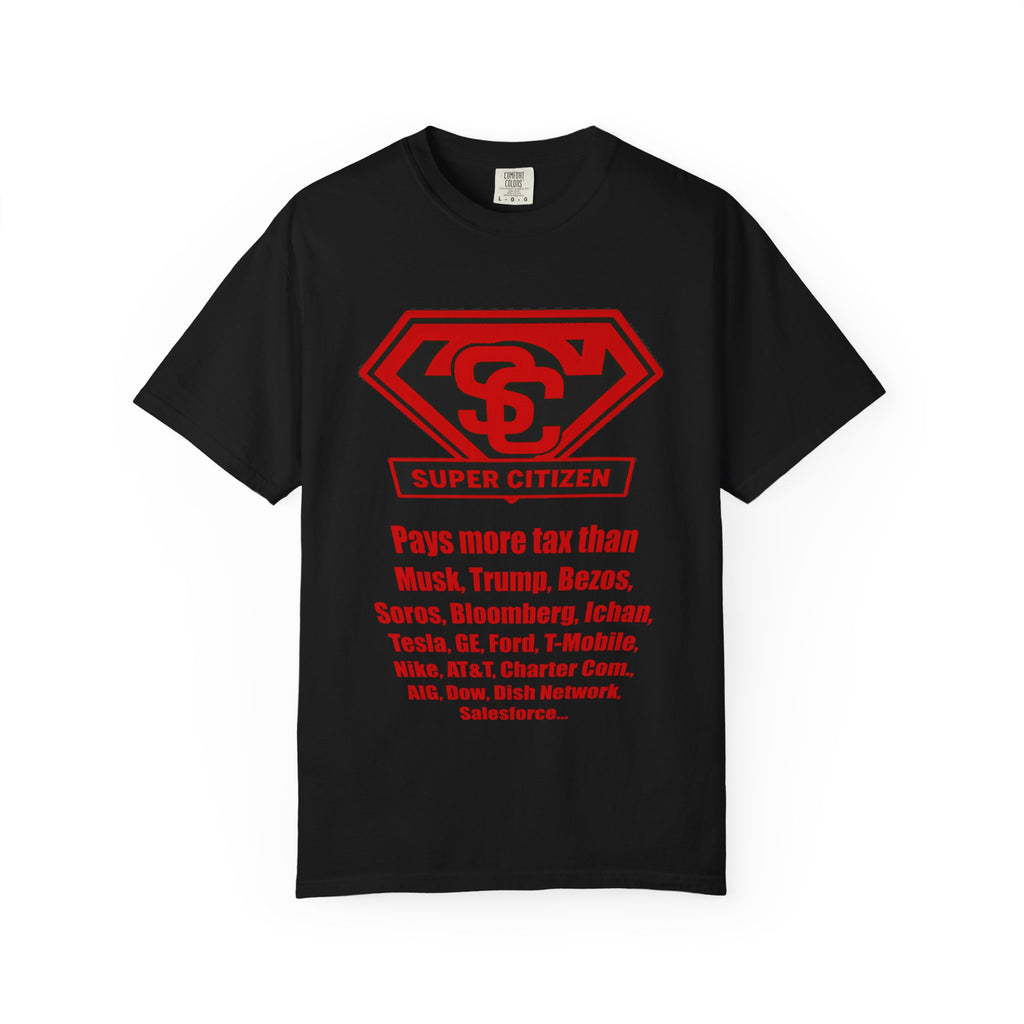 Super Citizen - Printed both sides — "Tax, Tax, Tax" Protest Tee (Special Edition) - A protest tee for everyday people. Regular citizens pay so many and more taxes than wealthy ones. Wear it to show...