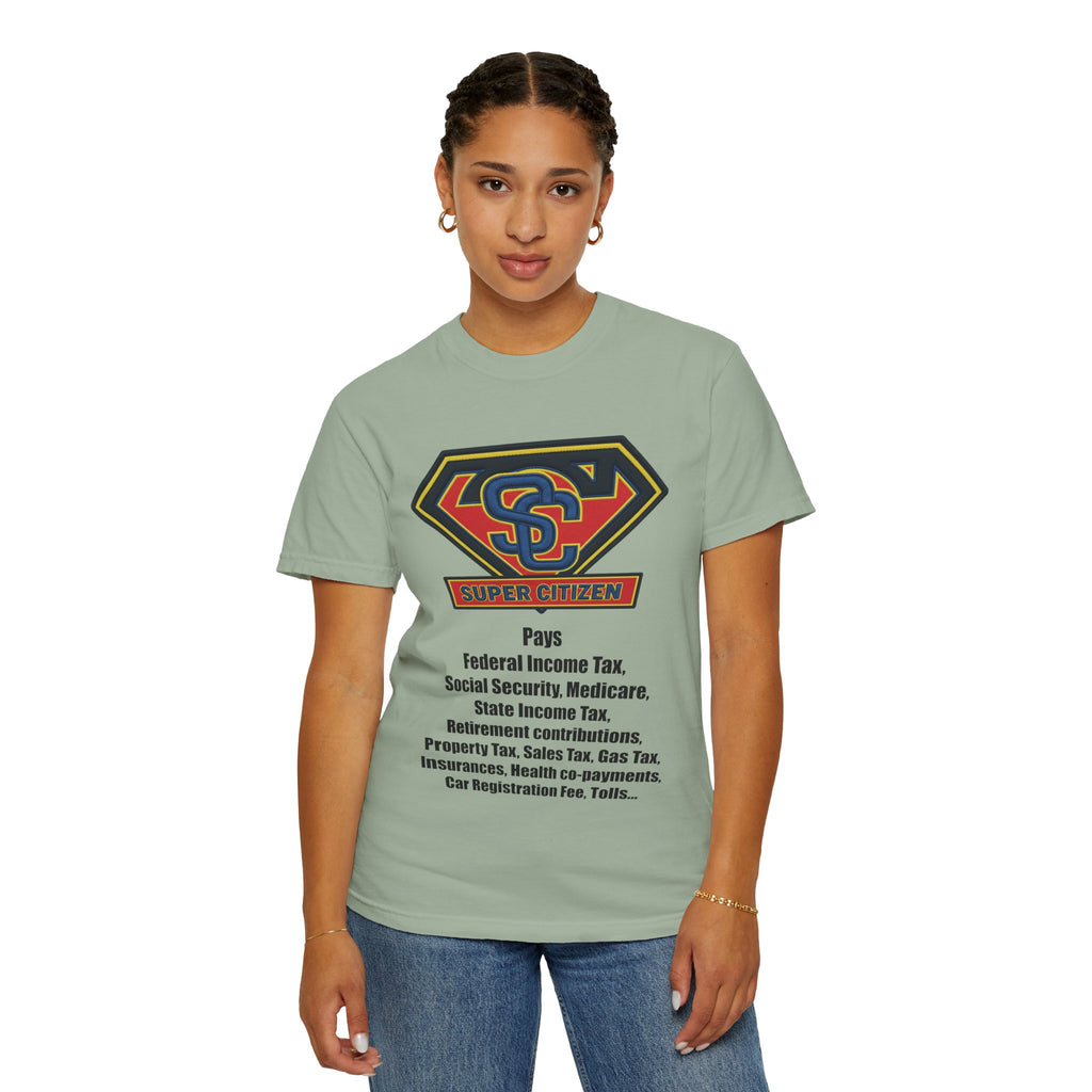 Super Citizen Graphic T-Shirt — "Pays so many taxes" (Black text) - A protest tee for everyday people. Regular citizens pay taxes at every step of life—income, purchases, property—while the burden...