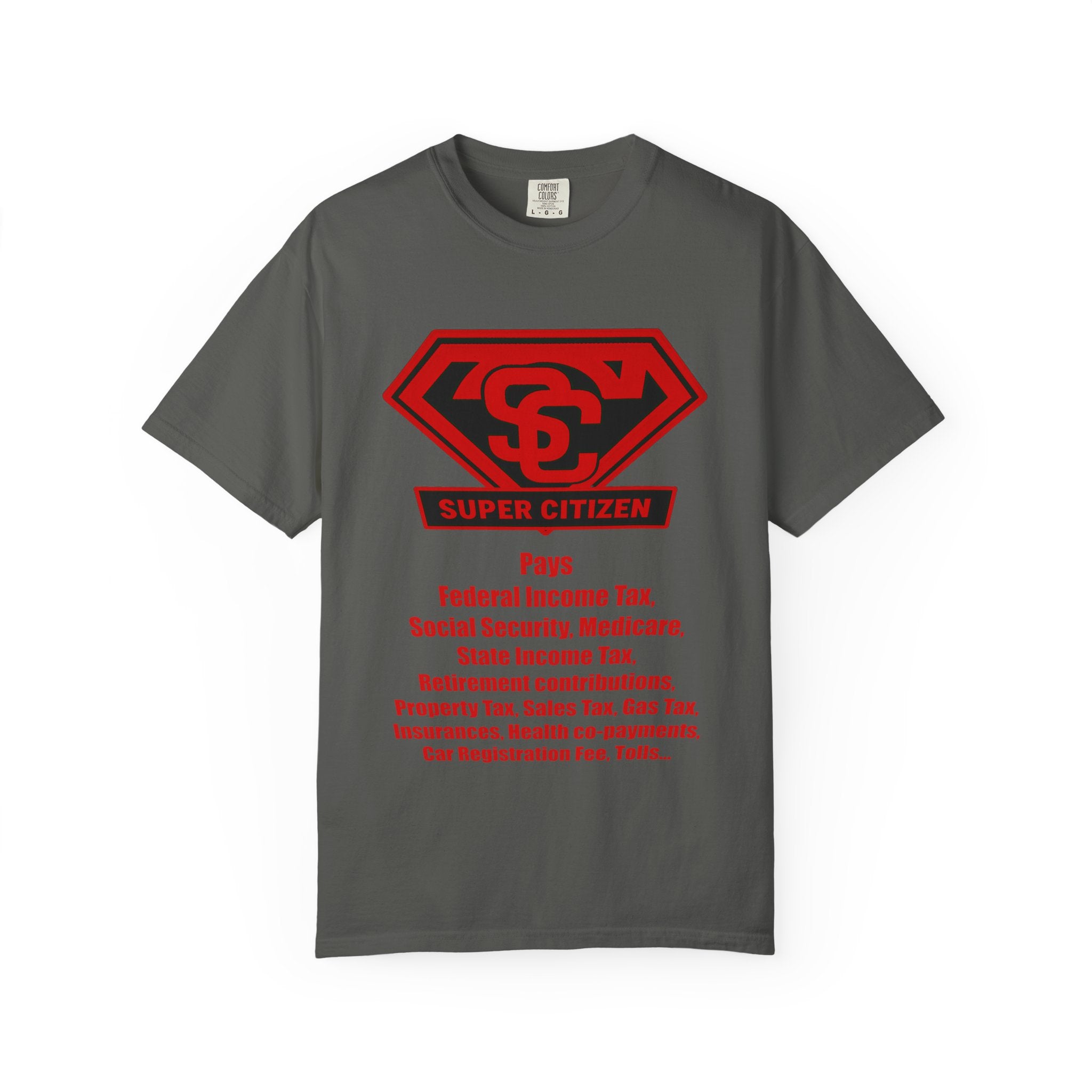 Super Citizen Graphic T-Shirt — "Pays so many taxes" (Special Edition) - A protest tee for everyday people. Regular citizens pay taxes at every step of life—income, purchases, property—while the...