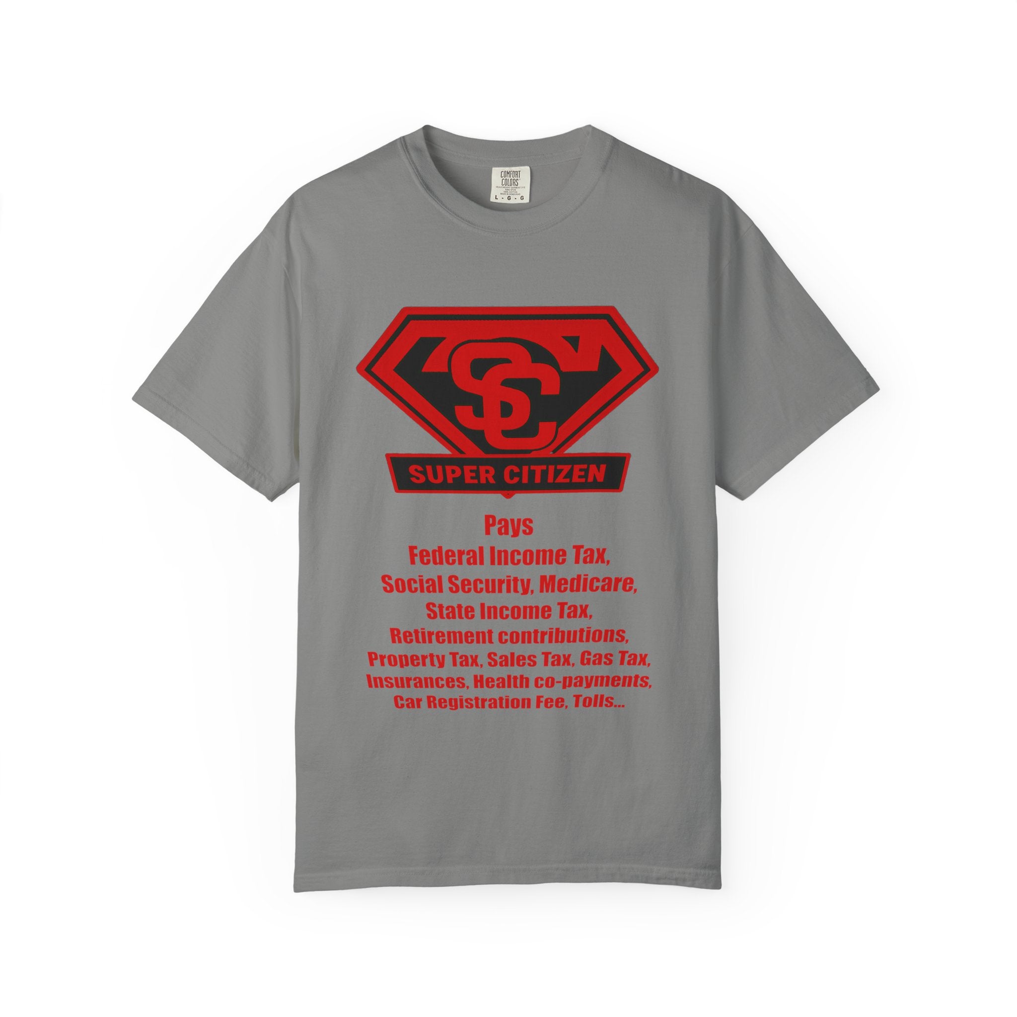 Super Citizen Graphic T-Shirt — "Pays so many taxes" (Special Edition) - A protest tee for everyday people. Regular citizens pay taxes at every step of life—income, purchases, property—while the...