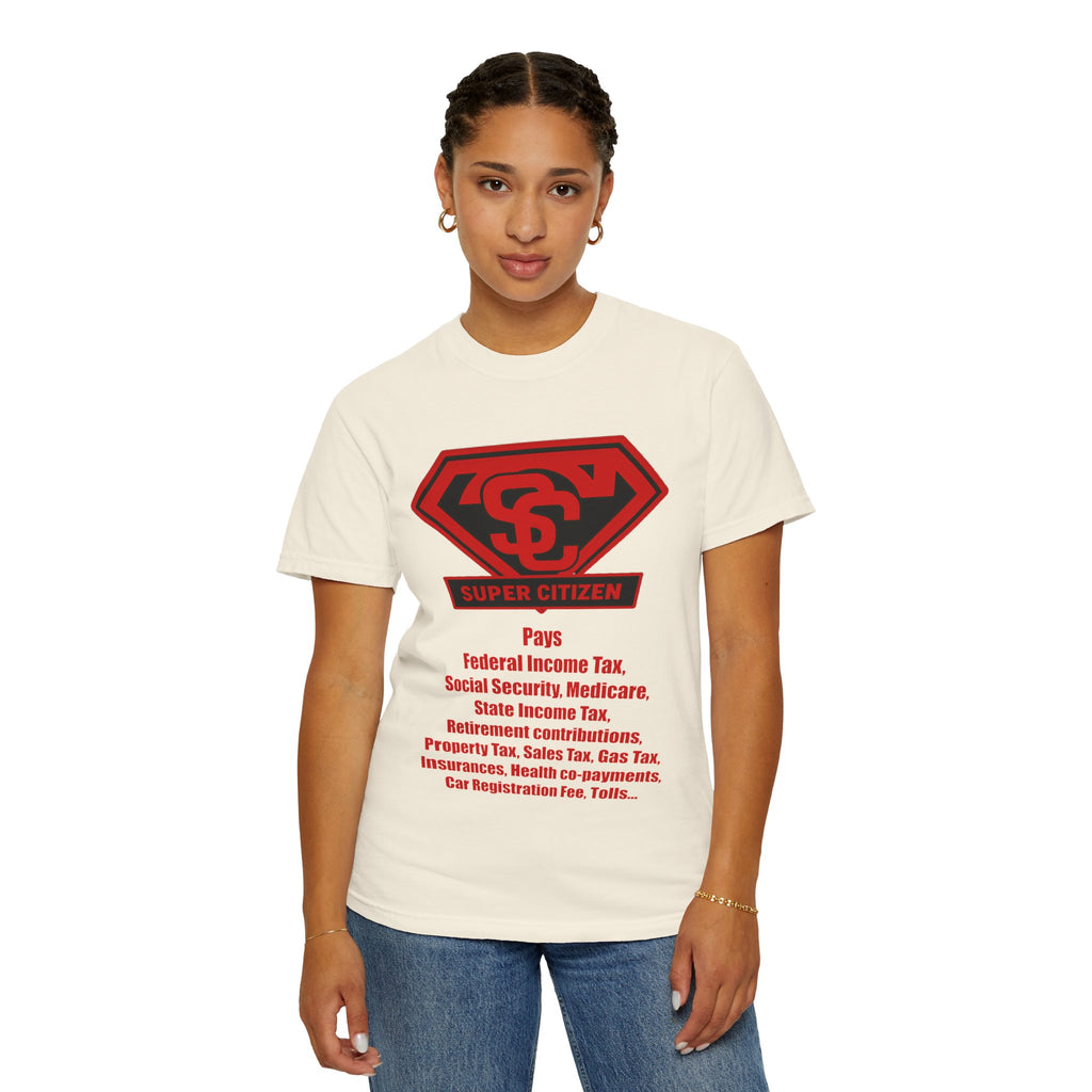 Super Citizen Graphic T-Shirt — "Pays so many taxes" (Special Edition) - A protest tee for everyday people. Regular citizens pay taxes at every step of life—income, purchases, property—while the...