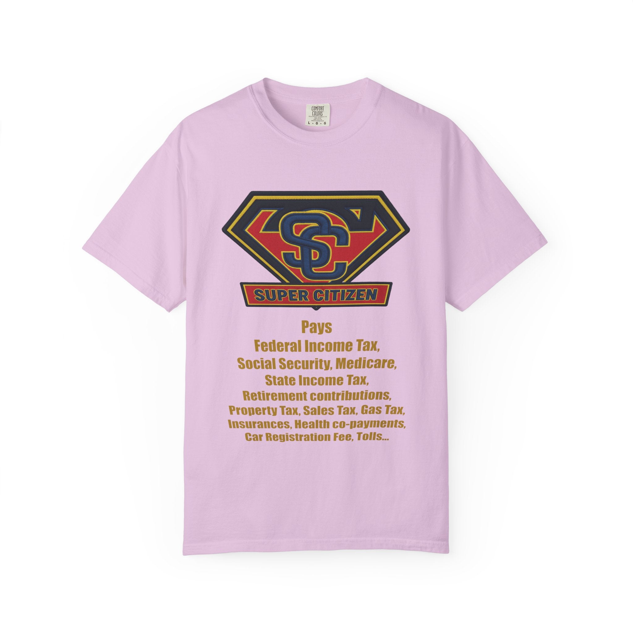 Super Citizen Graphic T-Shirt — "Pays so many taxes" (Yellow text) - A protest tee for everyday people. Regular citizens pay taxes at every step of life—income, purchases, property—while the burden...