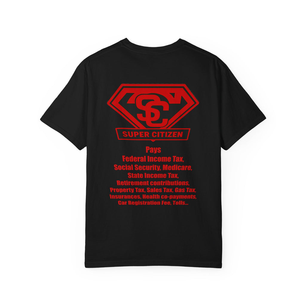 Super Citizen - Printed both sides — "Tax, Tax, Tax" Protest Tee (Special Edition) - A protest tee for everyday people. Regular citizens pay so many and more taxes than wealthy ones. Wear it to show...