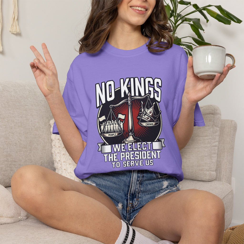 No Kings — We Elect the President to Serve Us — Protest Tee