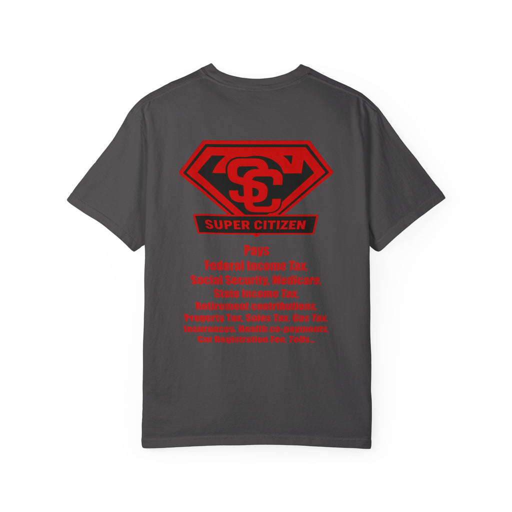 Super Citizen - Printed both sides — "Tax, Tax, Tax" Protest Tee (Special Edition) - A protest tee for everyday people. Regular citizens pay so many and more taxes than wealthy ones. Wear it to show...
