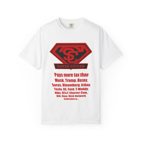 Super Citizen - Printed both sides — "Tax, Tax, Tax" Protest Tee (Special Edition) - A protest tee for everyday people. Regular citizens pay so many and more taxes than wealthy ones. Wear it to show...