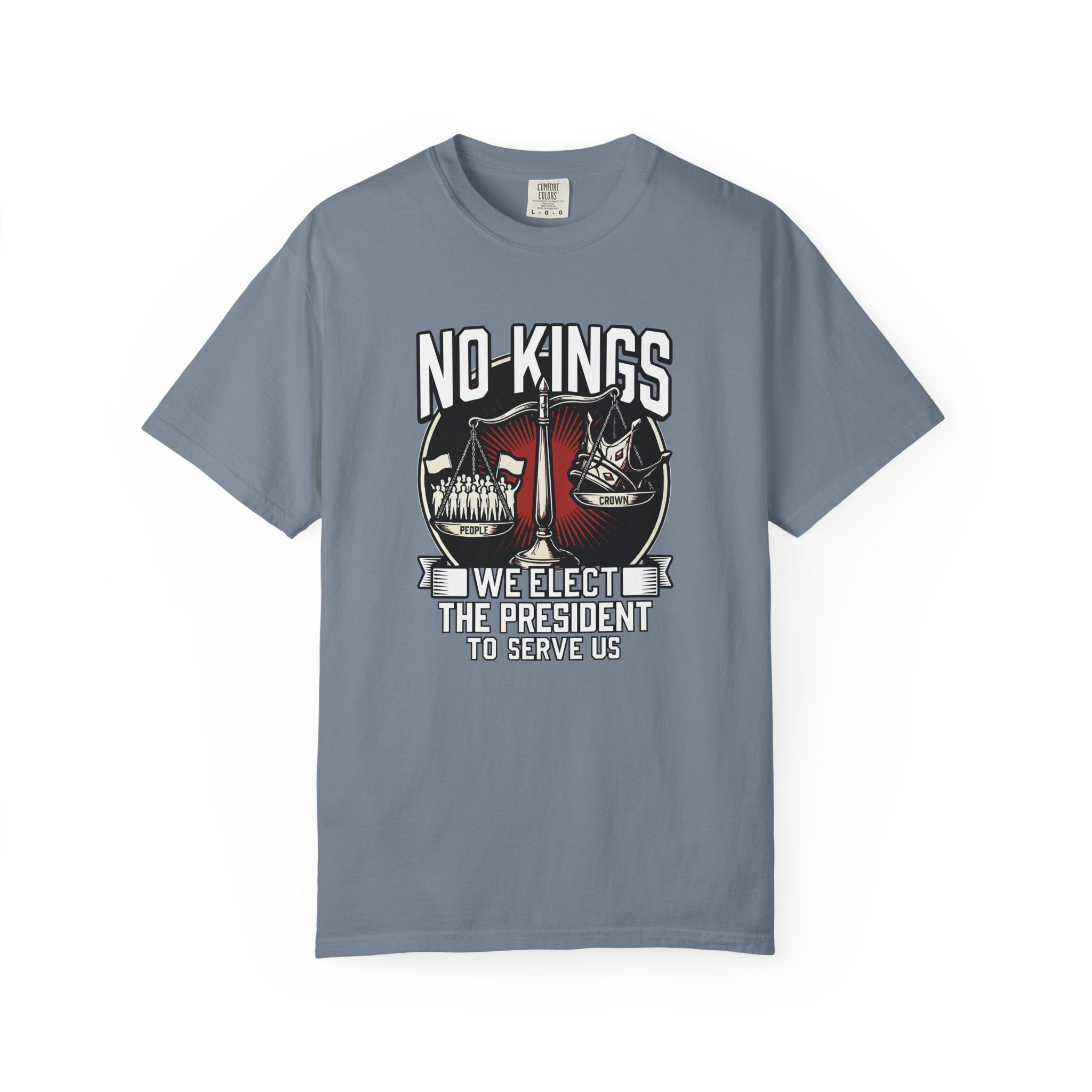No Kings — We Elect the President to Serve Us — Protest Tee