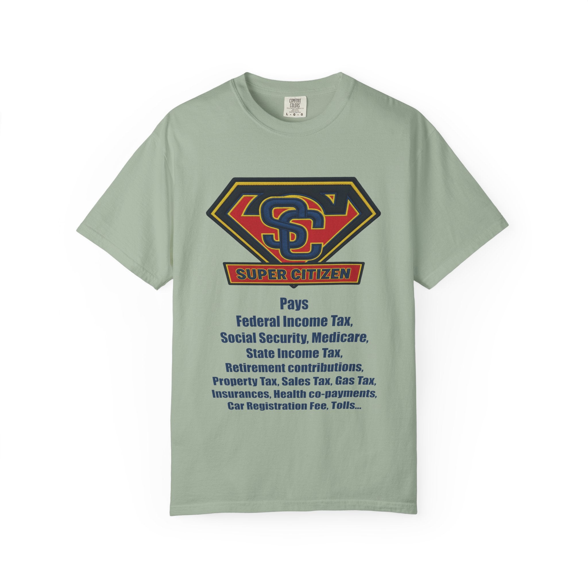Super Citizen Graphic T-Shirt — "Pays so many taxes" (Blue text) - A protest tee for everyday people. Regular citizens pay taxes at every step of life—income, purchases, property—while the burden...
