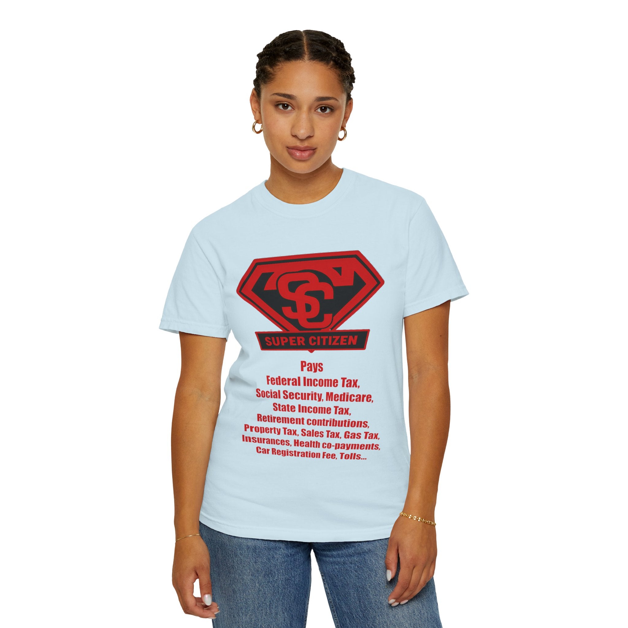 Super Citizen Graphic T-Shirt — "Pays so many taxes" (Special Edition) - A protest tee for everyday people. Regular citizens pay taxes at every step of life—income, purchases, property—while the...