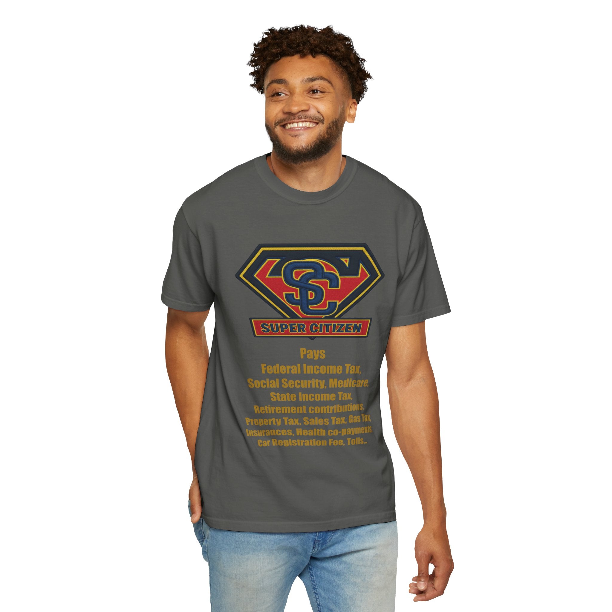 Super Citizen Graphic T-Shirt — "Pays so many taxes" (Yellow text) - A protest tee for everyday people. Regular citizens pay taxes at every step of life—income, purchases, property—while the burden...