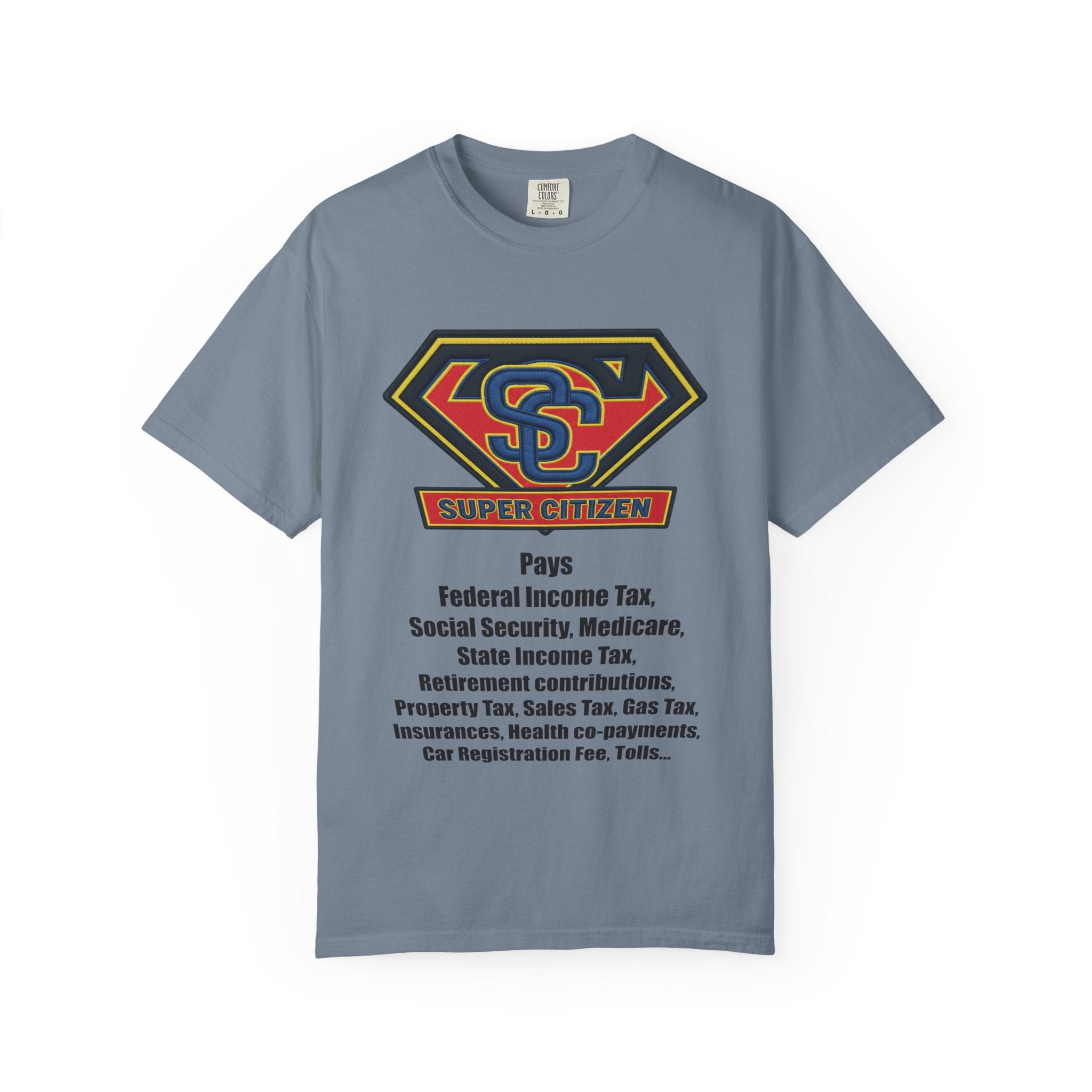 Super Citizen Graphic T-Shirt — "Pays so many taxes" (Black text) - A protest tee for everyday people. Regular citizens pay taxes at every step of life—income, purchases, property—while the burden...