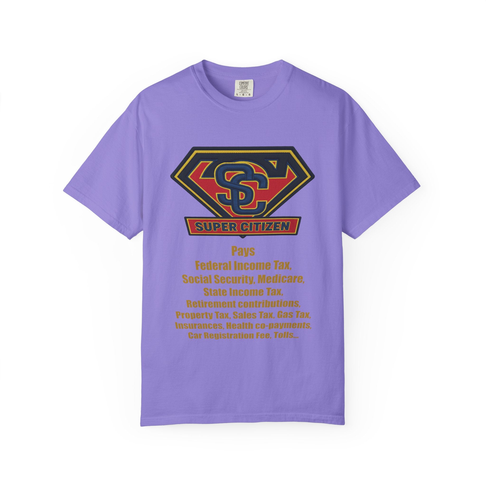 Super Citizen Graphic T-Shirt — "Pays so many taxes" (Yellow text) - A protest tee for everyday people. Regular citizens pay taxes at every step of life—income, purchases, property—while the burden...