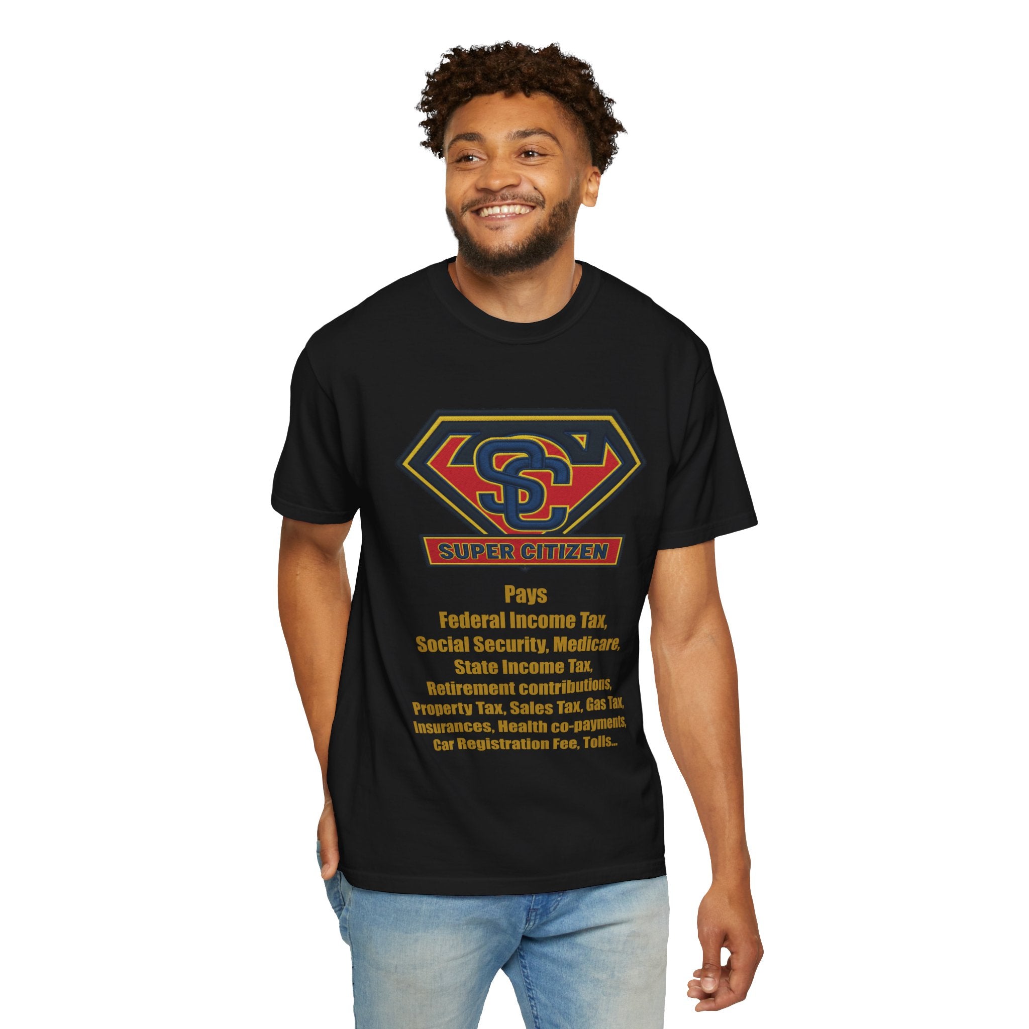Super Citizen Graphic T-Shirt — "Pays so many taxes" (Yellow text) - A protest tee for everyday people. Regular citizens pay taxes at every step of life—income, purchases, property—while the burden...