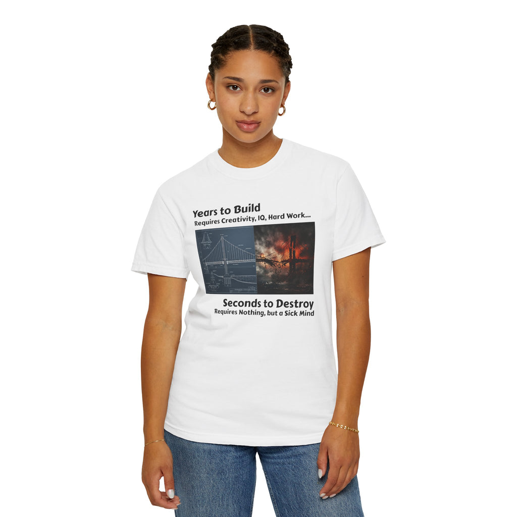 T-Shirt — "Years to Build, Seconds to Destroy" Bridge & Fire Graphic