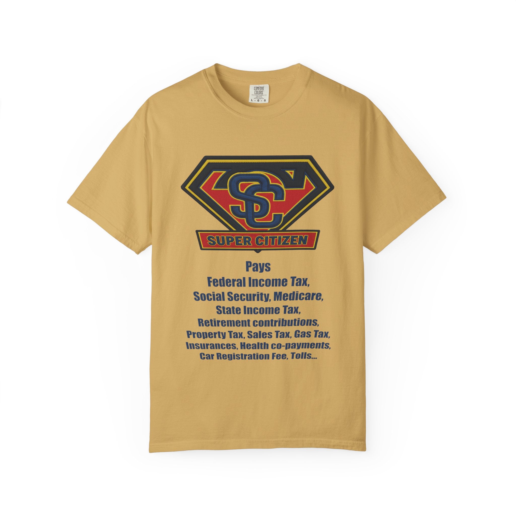Super Citizen Graphic T-Shirt — "Pays so many taxes" (Blue text) - A protest tee for everyday people. Regular citizens pay taxes at every step of life—income, purchases, property—while the burden...