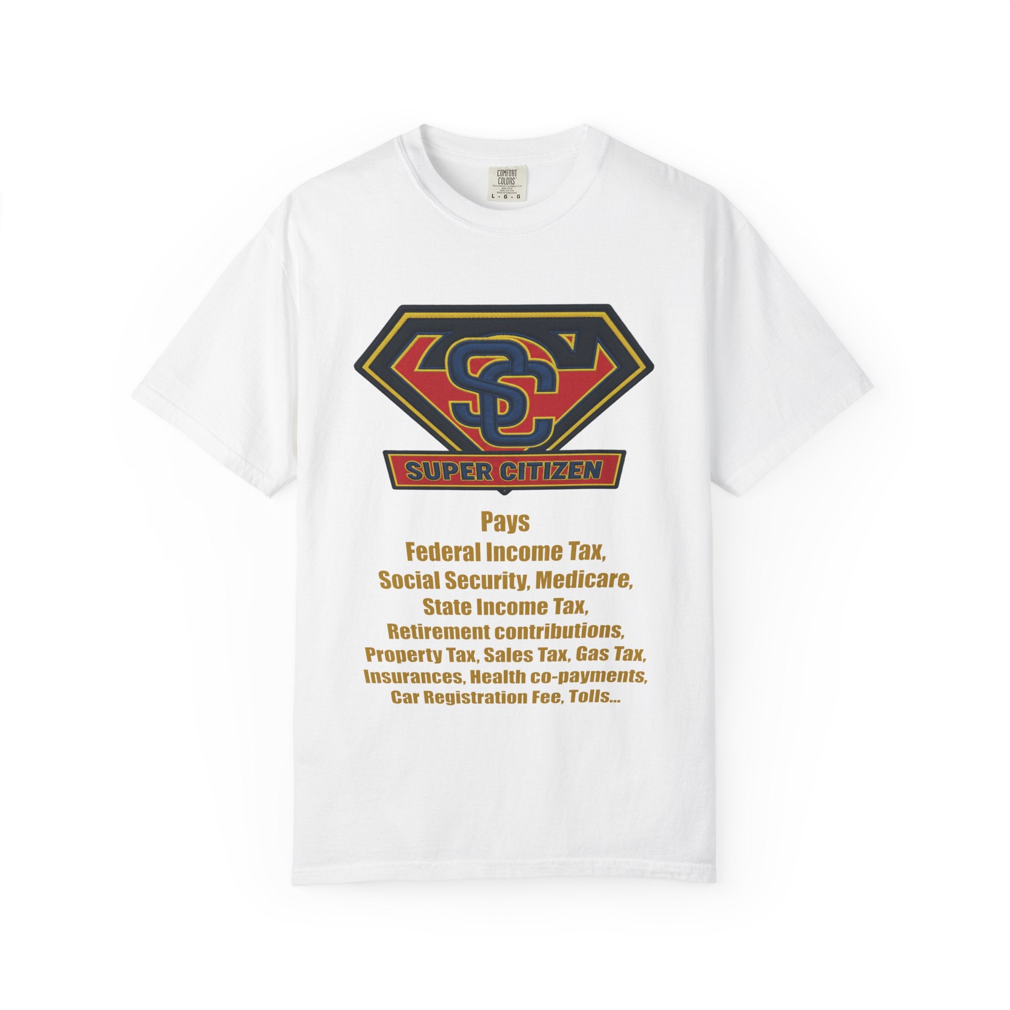 Super Citizen Graphic T-Shirt — "Pays so many taxes" (Yellow text) - A protest tee for everyday people. Regular citizens pay taxes at every step of life—income, purchases, property—while the burden...