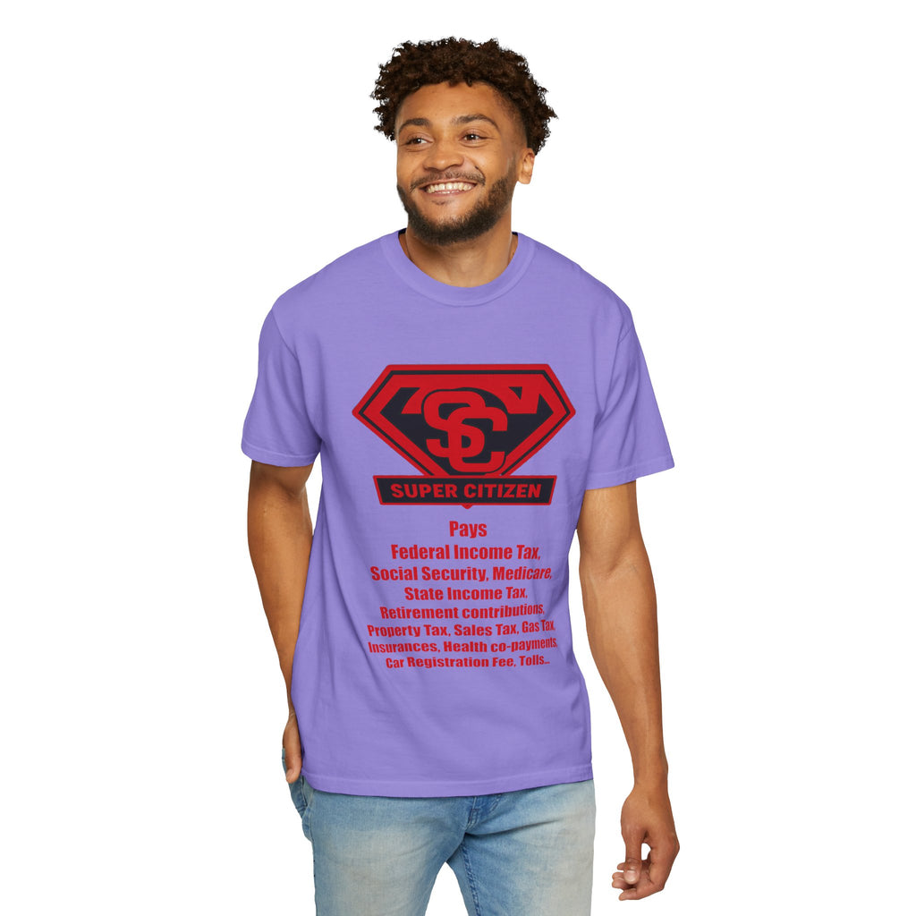 Super Citizen Graphic T-Shirt — "Pays so many taxes" (Special Edition) - A protest tee for everyday people. Regular citizens pay taxes at every step of life—income, purchases, property—while the...