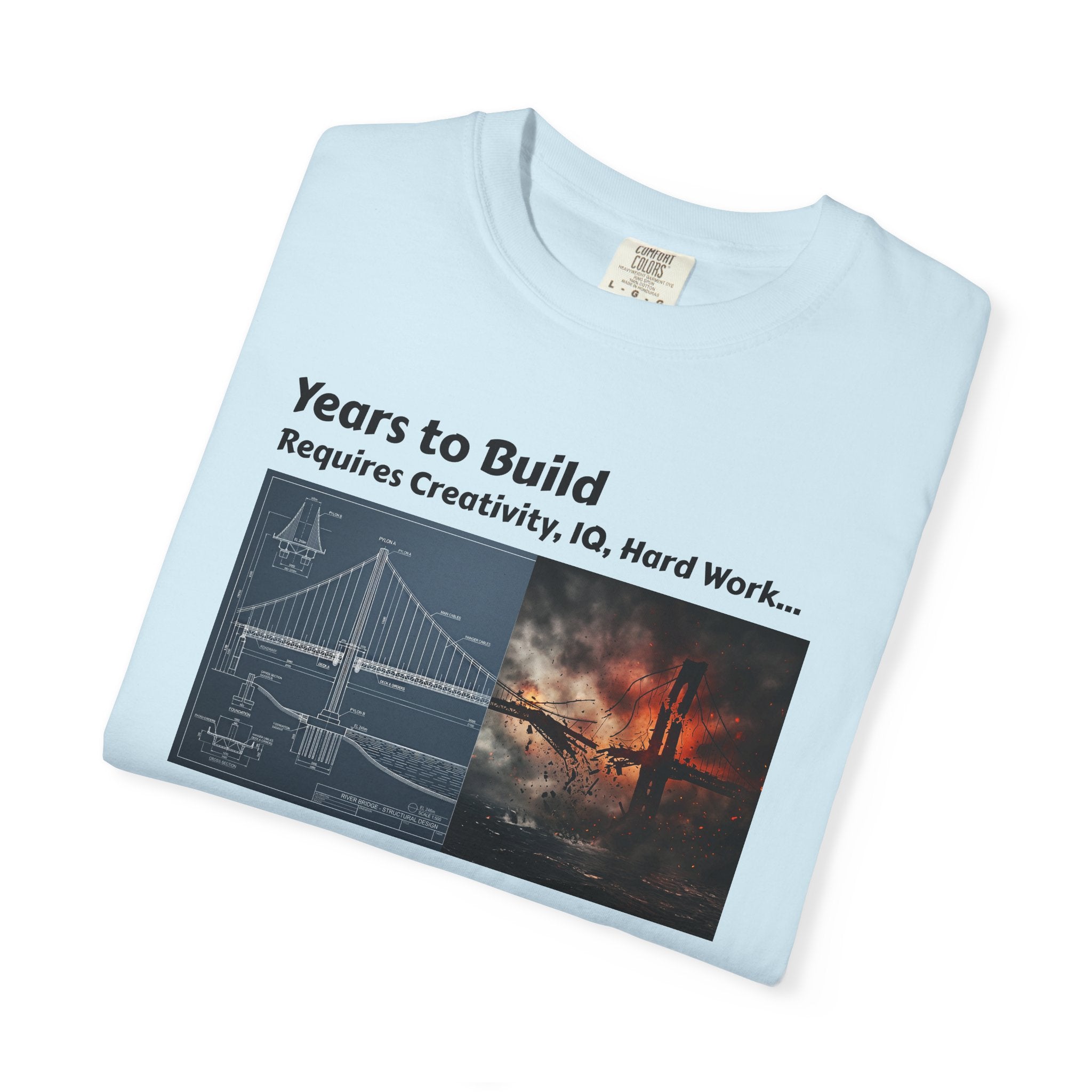 T-Shirt — "Years to Build, Seconds to Destroy" Bridge & Fire Graphic