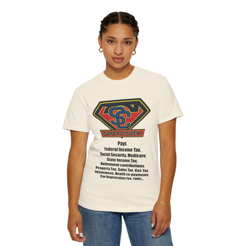 Super Citizen Graphic T-Shirt — "Pays so many taxes" (Black text) - A protest tee for everyday people. Regular citizens pay taxes at every step of life—income, purchases, property—while the burden...