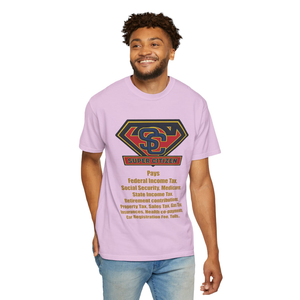 Super Citizen Graphic T-Shirt — "Pays so many taxes" (Yellow text) - A protest tee for everyday people. Regular citizens pay taxes at every step of life—income, purchases, property—while the burden...