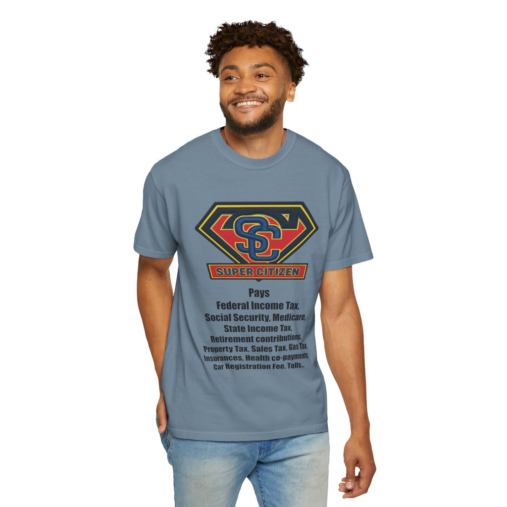 Super Citizen Graphic T-Shirt — "Pays so many taxes" (Black text) - A protest tee for everyday people. Regular citizens pay taxes at every step of life—income, purchases, property—while the burden...