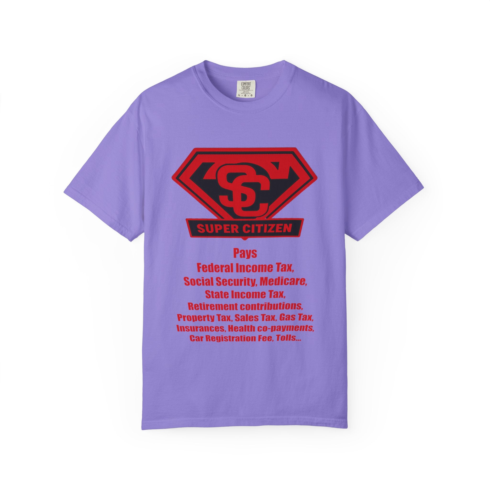Super Citizen Graphic T-Shirt — "Pays so many taxes" (Special Edition) - A protest tee for everyday people. Regular citizens pay taxes at every step of life—income, purchases, property—while the...