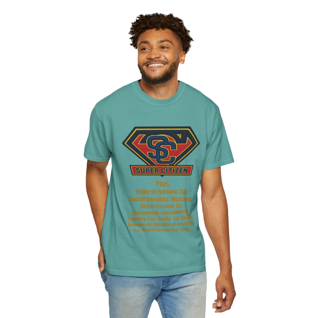 Super Citizen Graphic T-Shirt — "Pays so many taxes" (Yellow text) - A protest tee for everyday people. Regular citizens pay taxes at every step of life—income, purchases, property—while the burden...