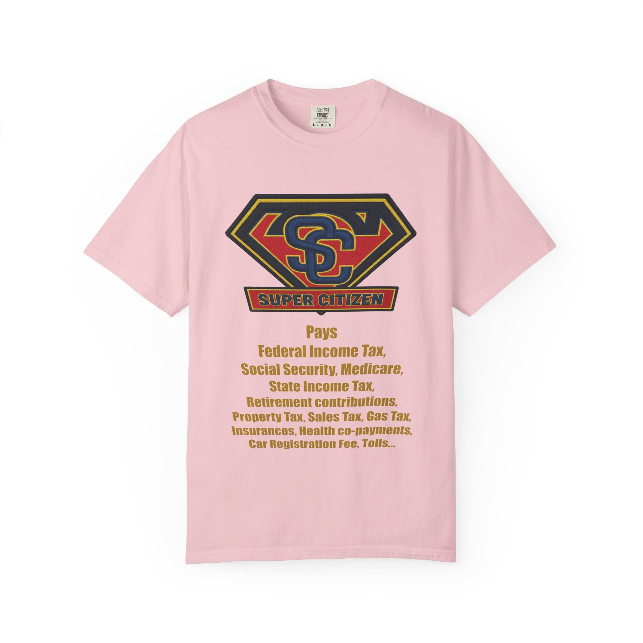 Super Citizen Graphic T-Shirt — "Pays so many taxes" (Yellow text) - A protest tee for everyday people. Regular citizens pay taxes at every step of life—income, purchases, property—while the burden...