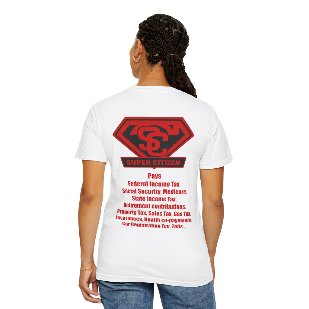 Super Citizen - Printed both sides — "Tax, Tax, Tax" Protest Tee (Special Edition) - A protest tee for everyday people. Regular citizens pay so many and more taxes than wealthy ones. Wear it to show...