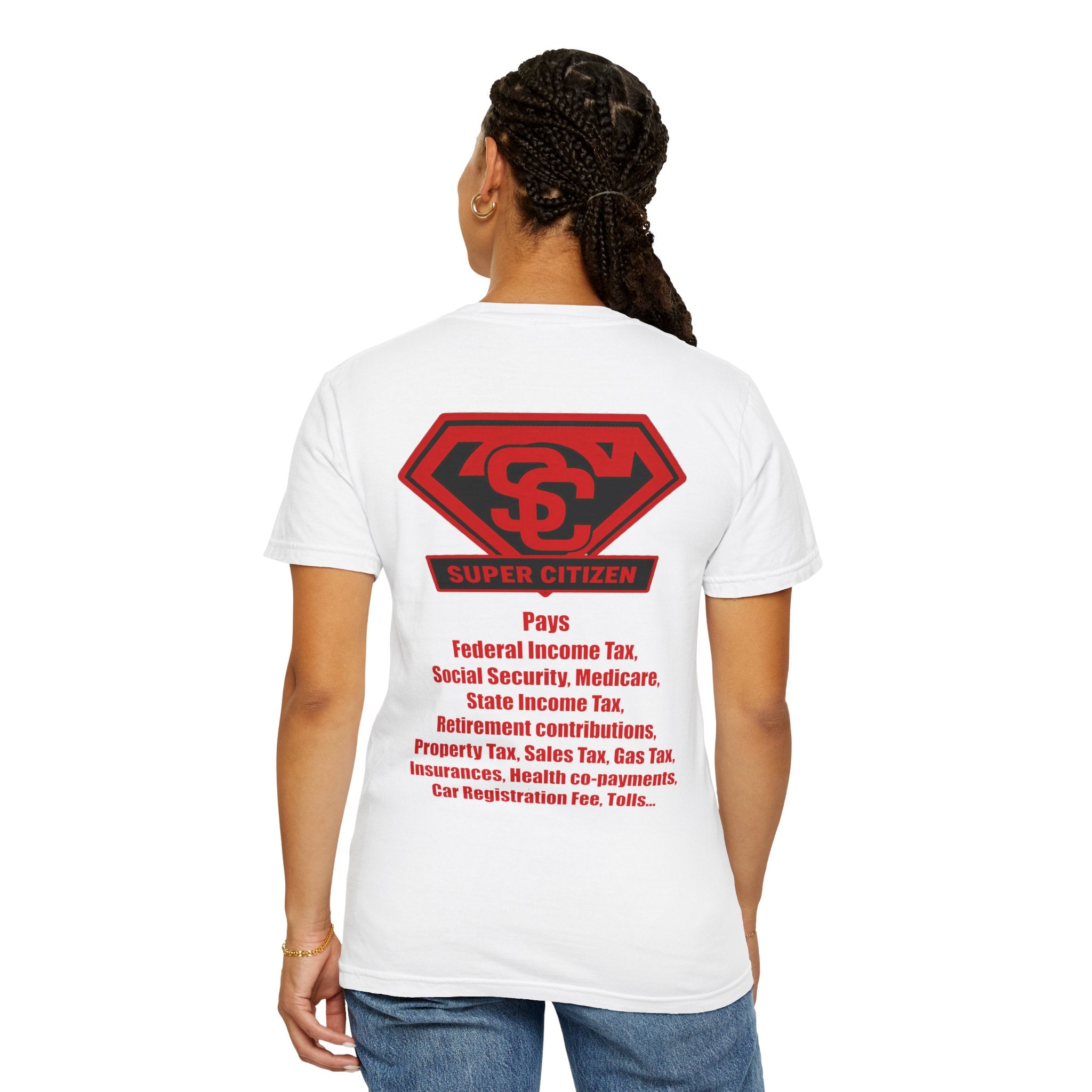 Super Citizen - Printed both sides — "Tax, Tax, Tax" Protest Tee (Special Edition) - A protest tee for everyday people. Regular citizens pay so many and more taxes than wealthy ones. Wear it to show...