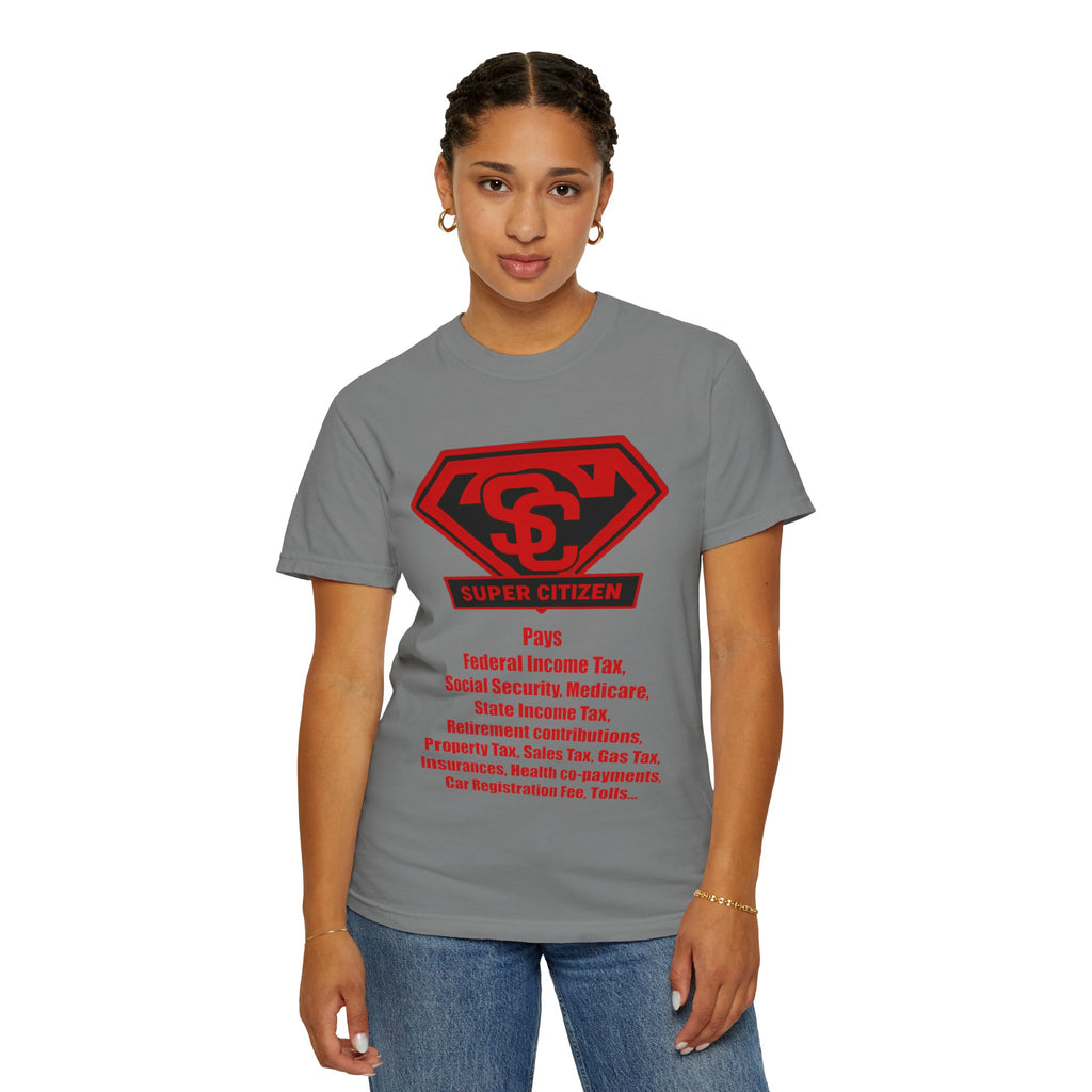 Super Citizen Graphic T-Shirt — "Pays so many taxes" (Special Edition) - A protest tee for everyday people. Regular citizens pay taxes at every step of life—income, purchases, property—while the...