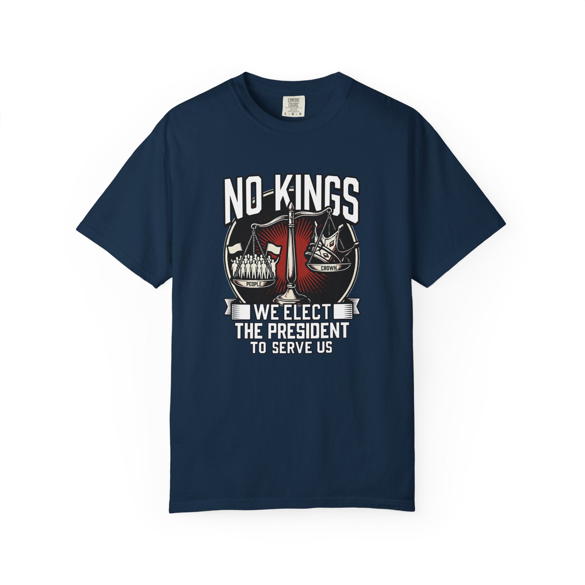 No Kings — We Elect the President to Serve Us — Protest Tee